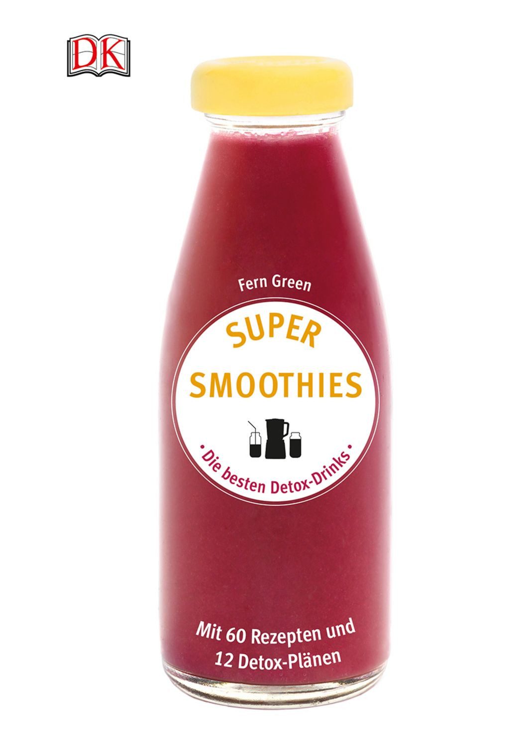 Super Smoothies - Die besten Detox-Drinks / Fern Green