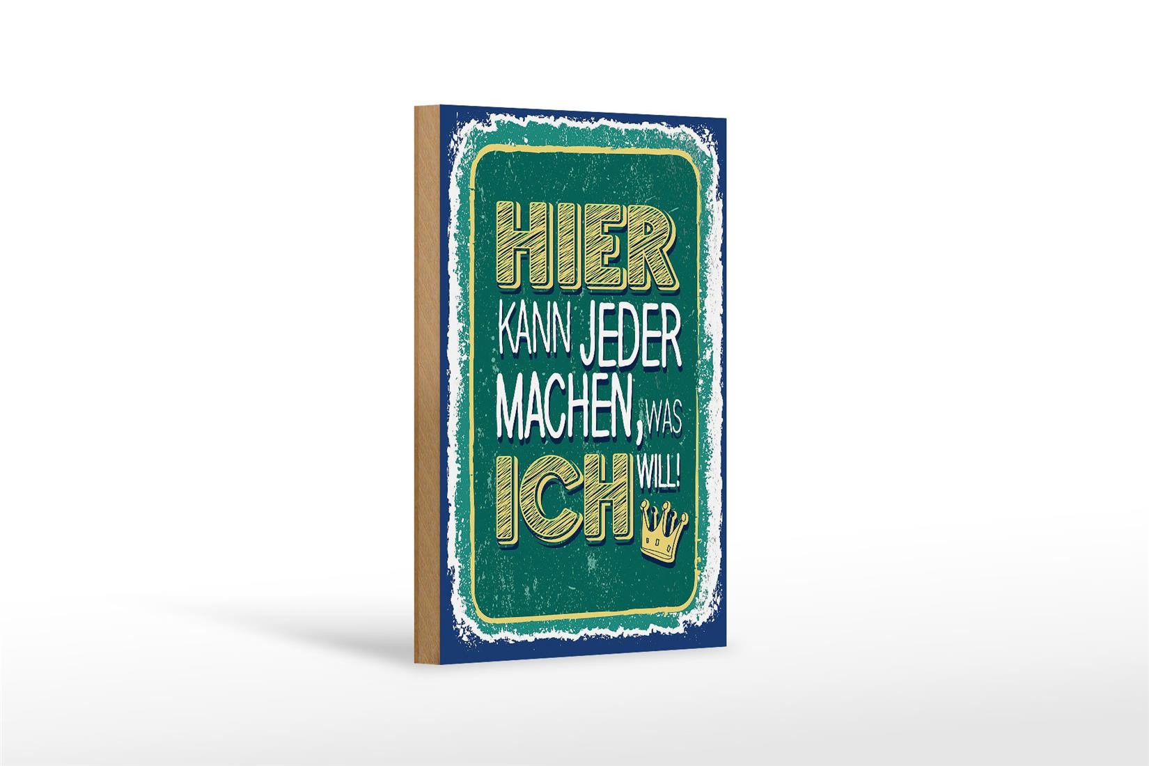 Holzbild Spruch Hier kann jeder machen was ich 12x18 cm