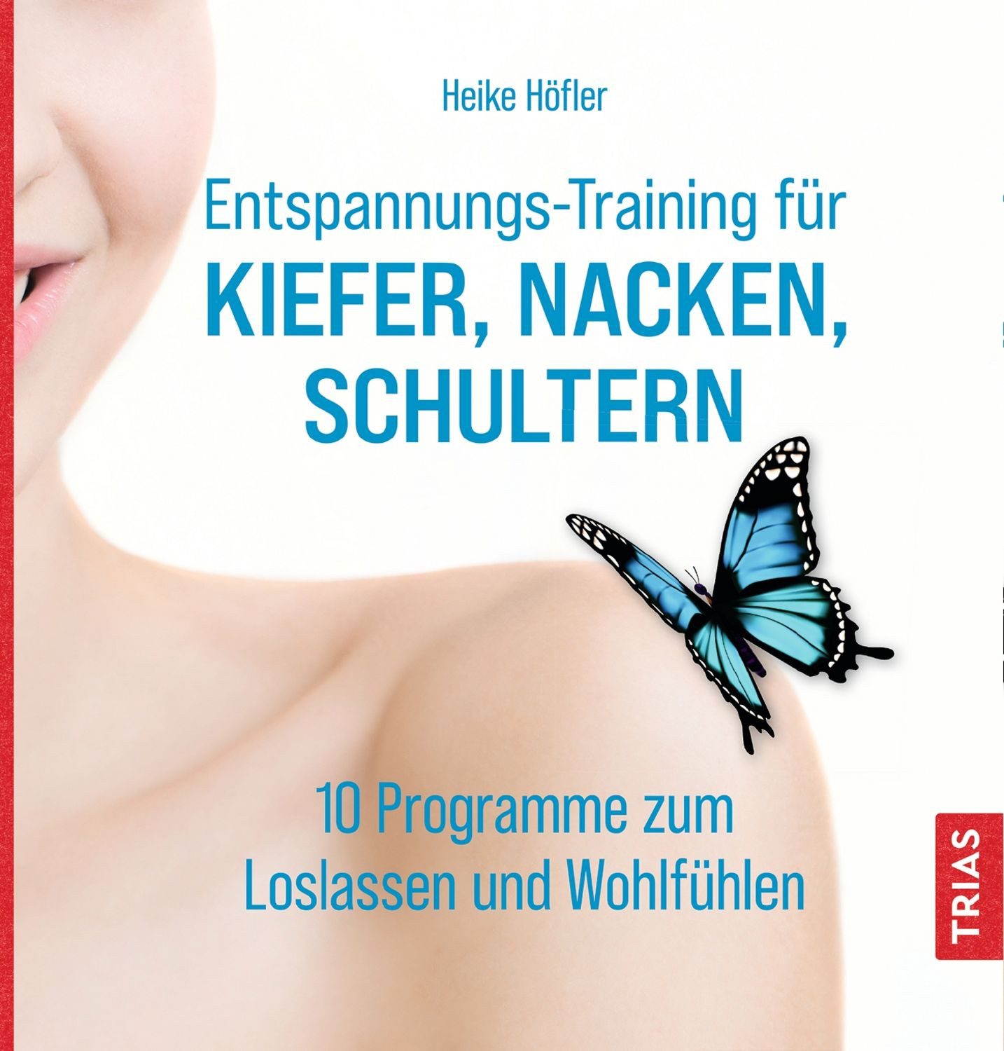 Entspannungs-Training für Kiefer, Nacken, Schultern / Heike Höfler