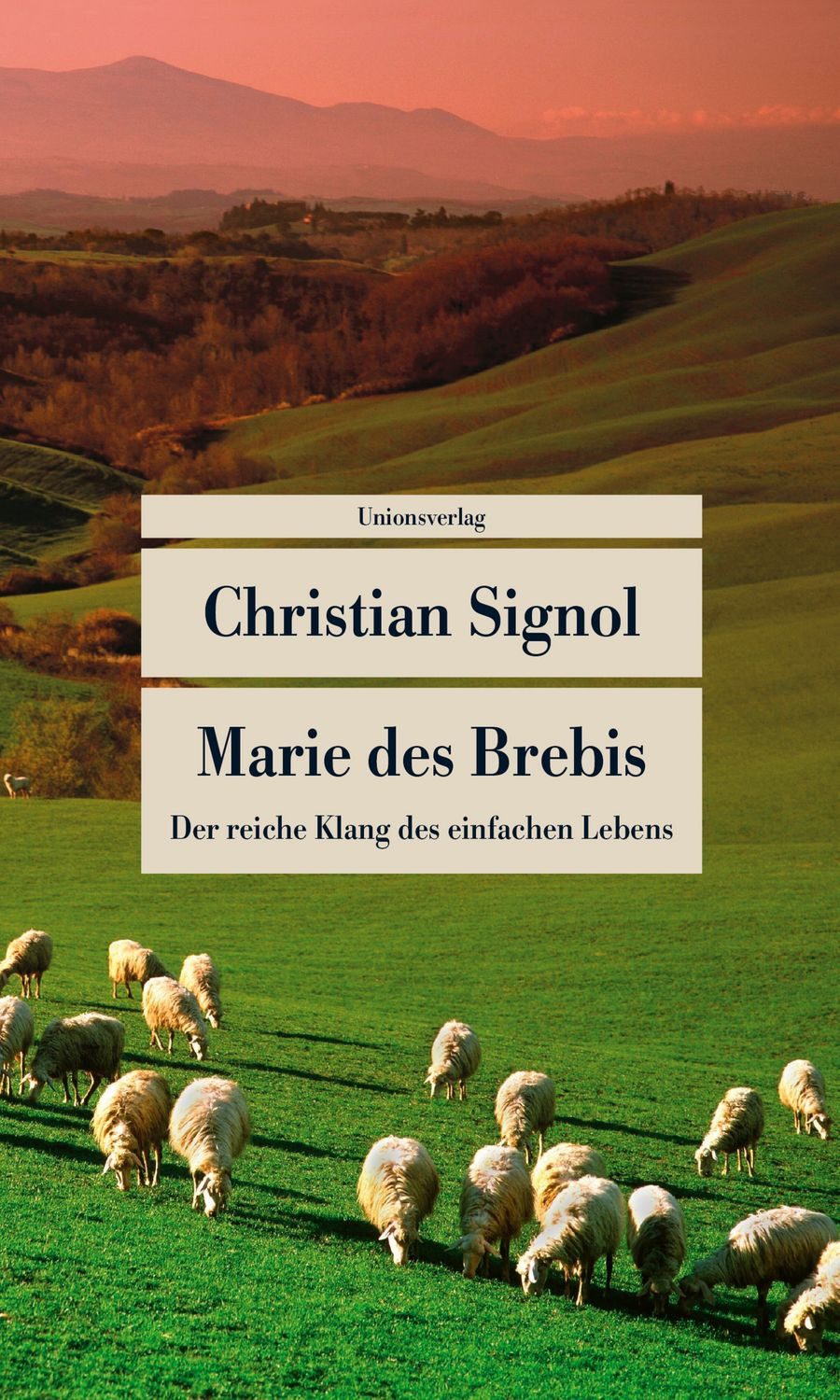 Marie des Brebis / Christian Signol, Der reiche Klang des einfachen Lebens. Eine Biografie