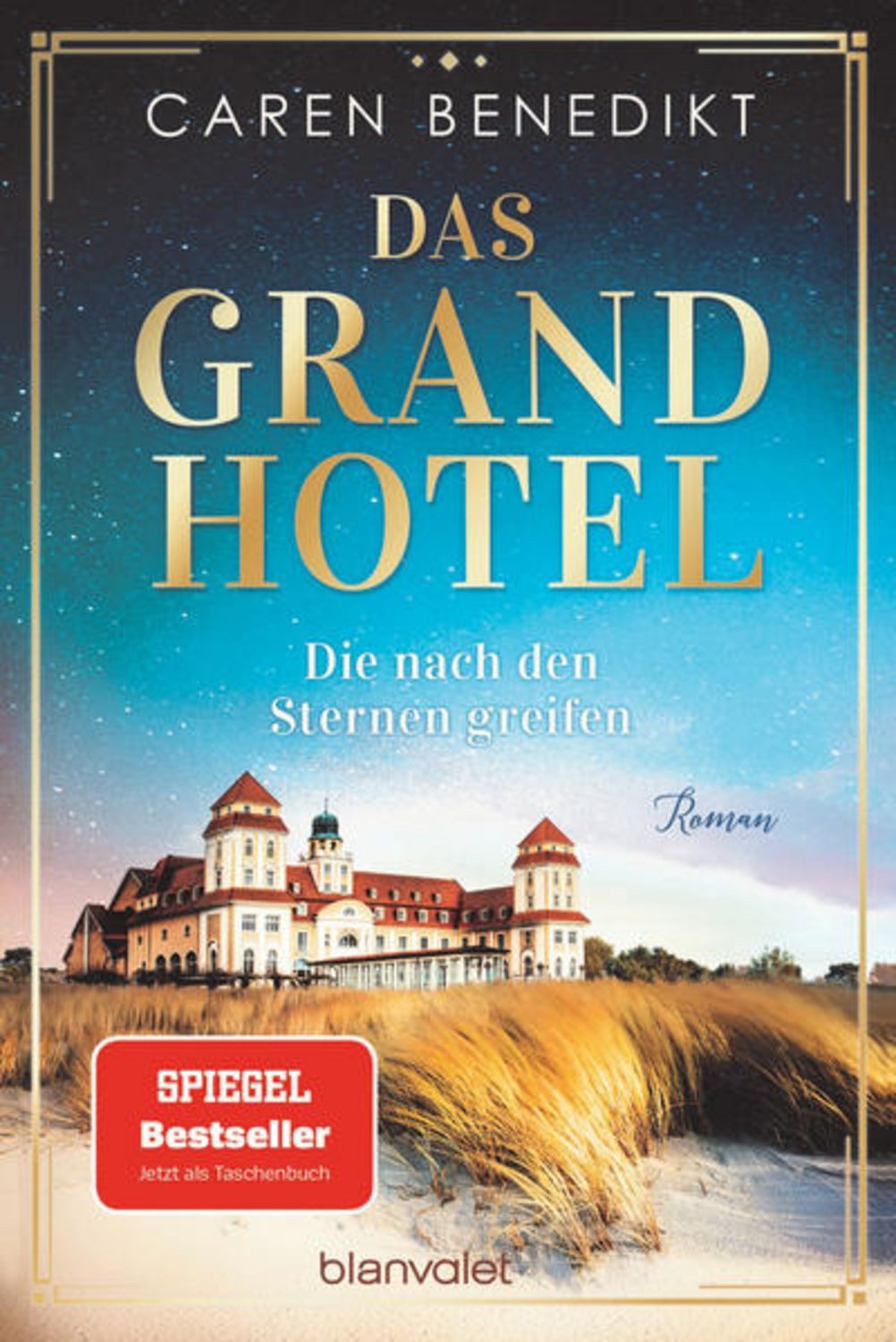 Das Grand Hotel - Die nach den Sternen greifen / Caren Benedikt