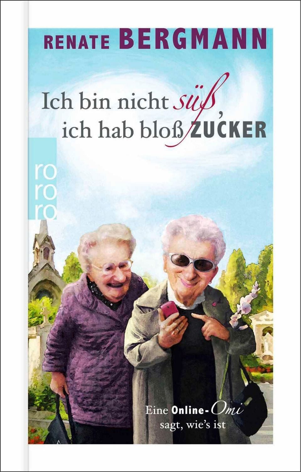 Ich bin nicht süß, ich hab bloß Zucker / Renate Bergmann