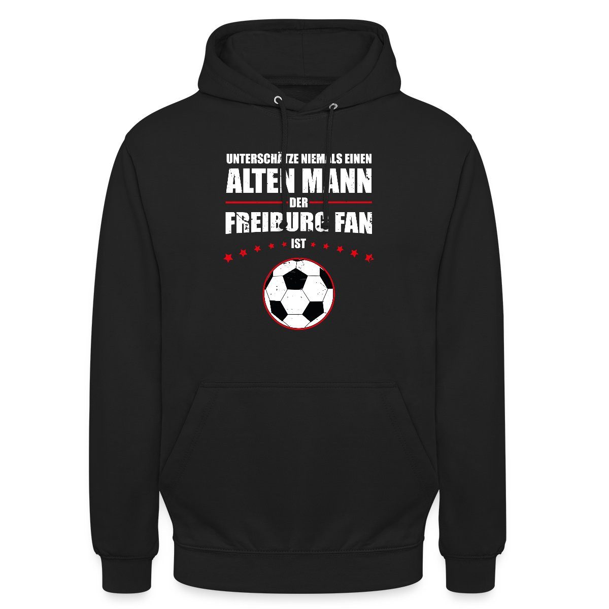 Spreadshirt Hoodie Unterschätze Niemals Einen Freiburg Fan Fußball Unisex Hoodie (1-tlg)