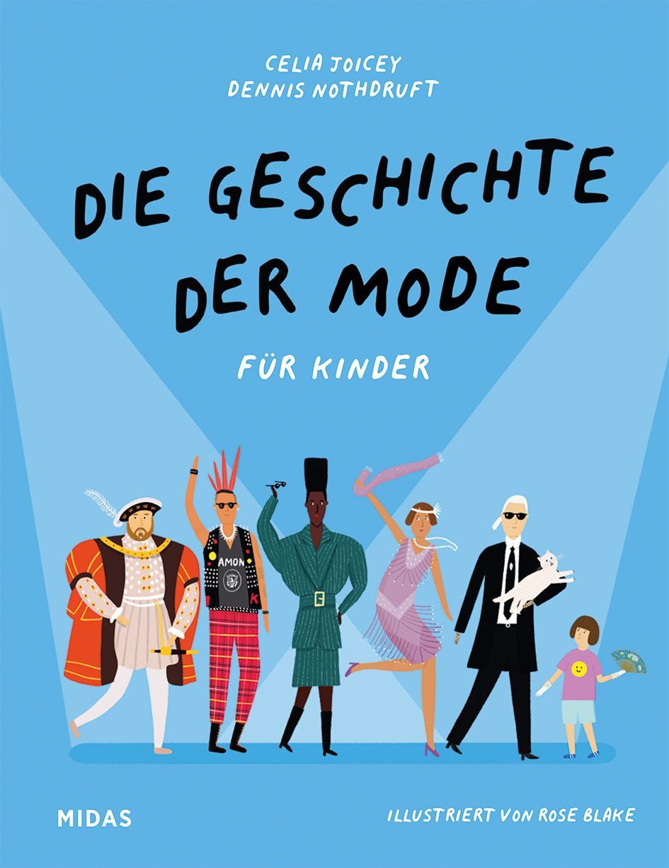 Die Geschichte der Mode für Kinder / Celia Joicey, Dennis Nothdruft, Die Geschichte der Mode für Kinder. Fashion-Kinderwissen zu Kleidung und Kultur. Ein Kinderbuch ab 8 Jahren über die Trends verschiedener Modeepochen bis hin zur heutigen Modeindustrie