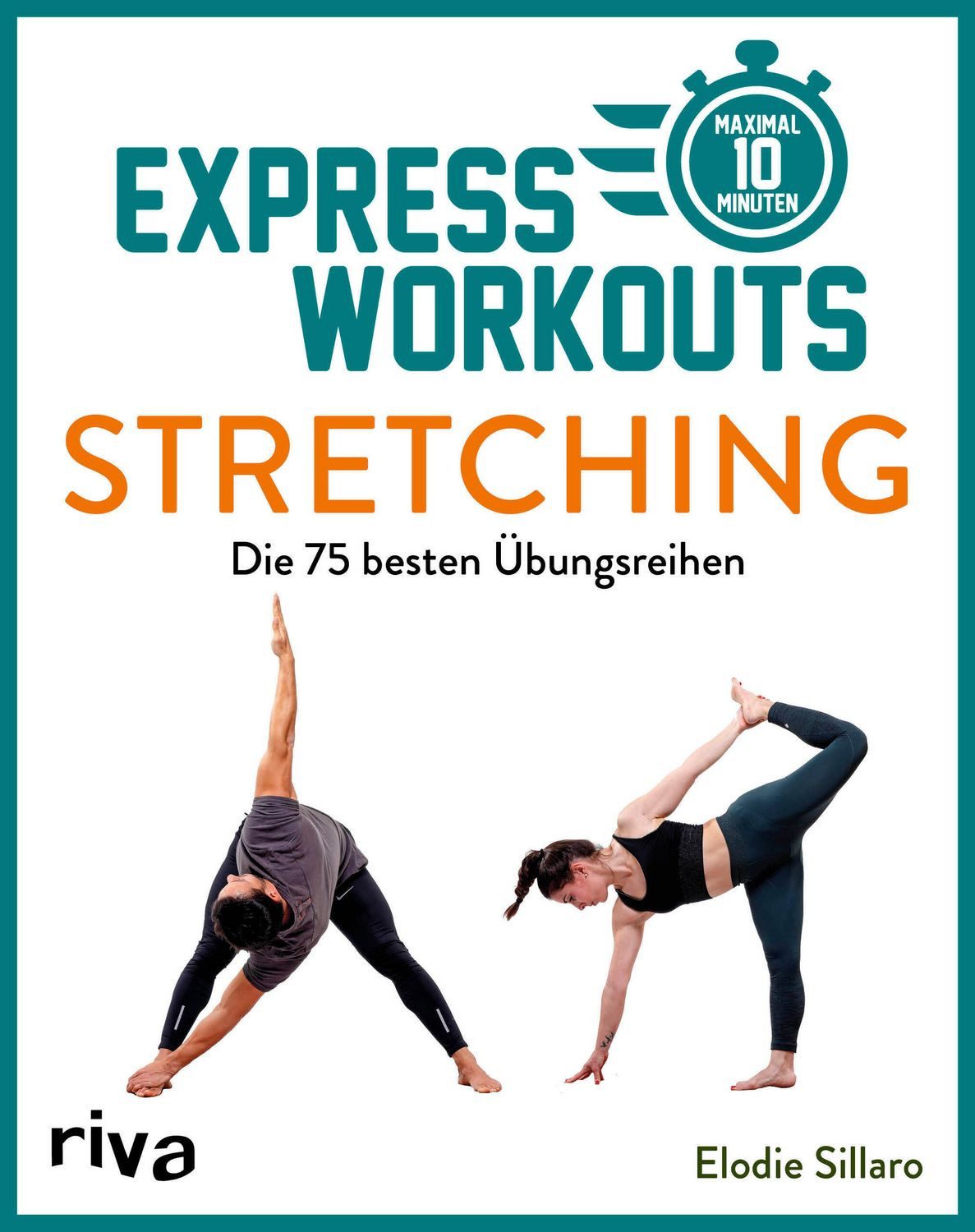 Sachbuch Express-Workouts – Stretching Die 75 besten Übungsreihen. Maximal 10 M Elodie Sillaro
