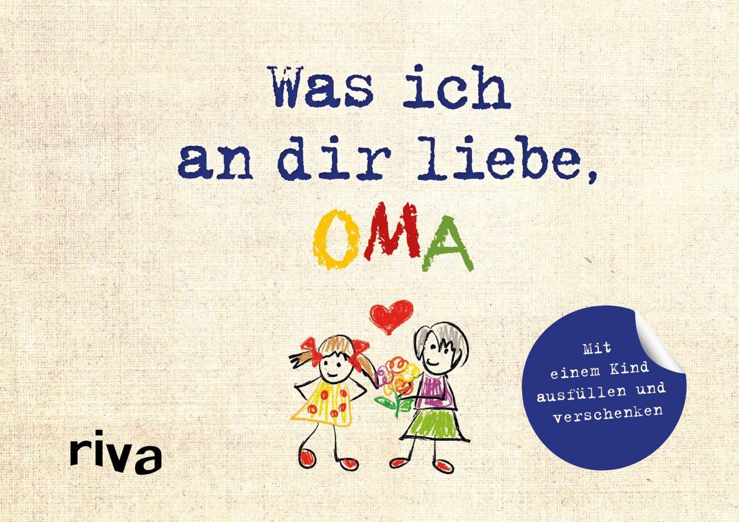 Was ich an dir liebe, Oma – Version für Kinder Mit einem Kind ausfülle / Alexandra Reinwarth, X