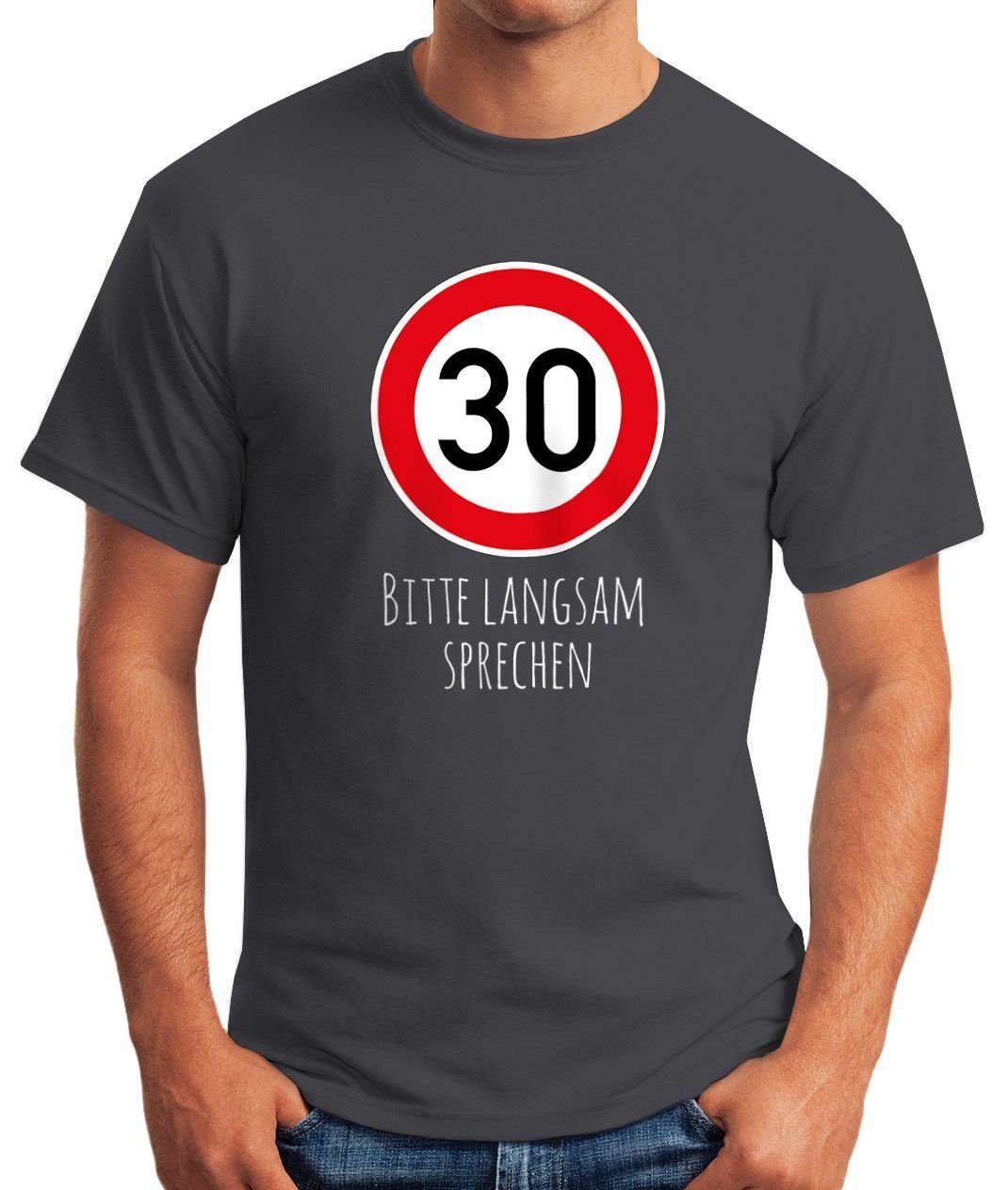 Geburtstag Tempolimit Moonworks® langsam Herren Straßenschild Object] 30 T-Shirt sprechen Print Fun-Shirt Lustig Bitte mit MoonWorks grau [object Spruch Print-Shirt