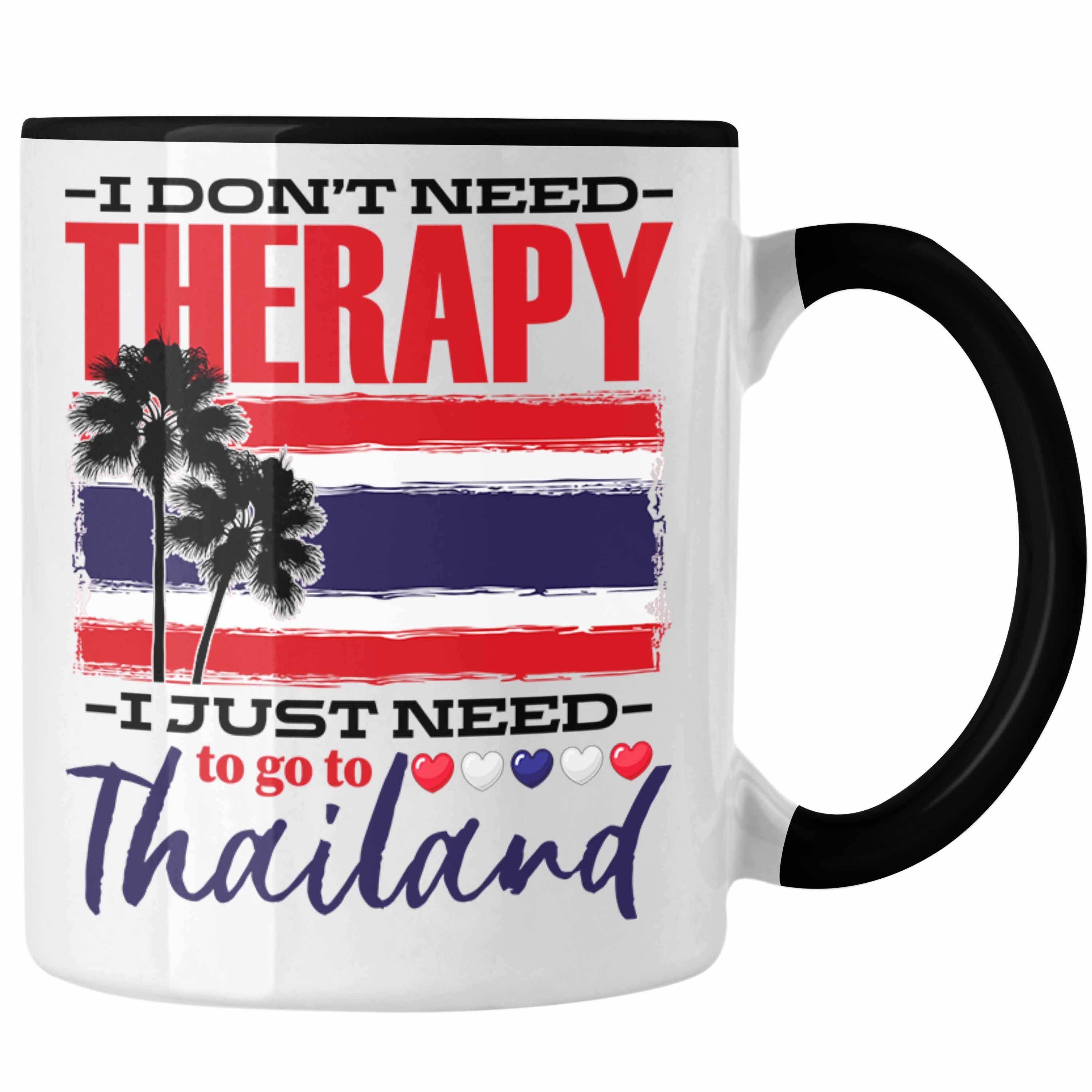 Trendation Tasse Thailand Tasse Geschenk Spruch I Dont Need Therapy Geschenkidee Thaila Schwarz