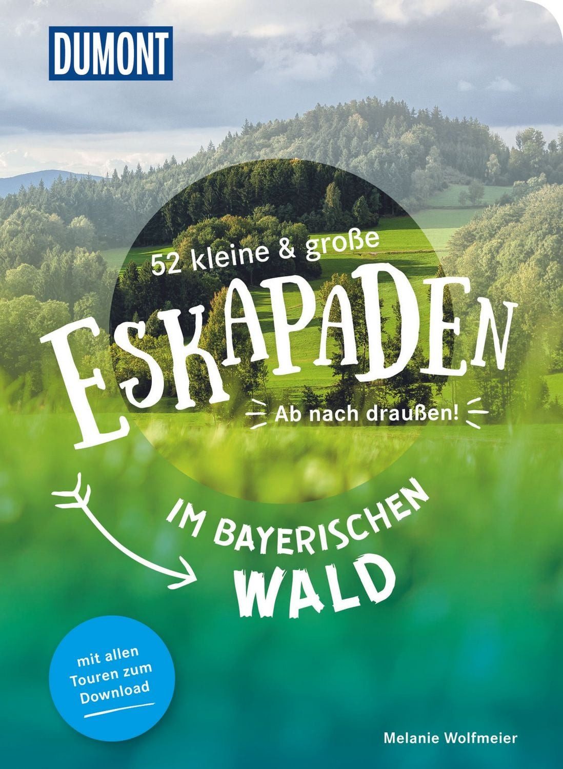 52 kleine & große Eskapaden im Bayerischen Wald / Melanie Wolfmeier