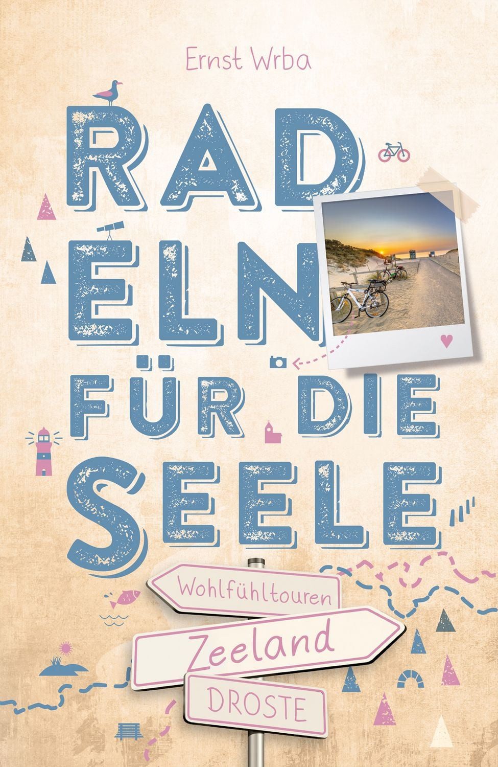 Zeeland. Radeln für die Seele / Ernst Wrba