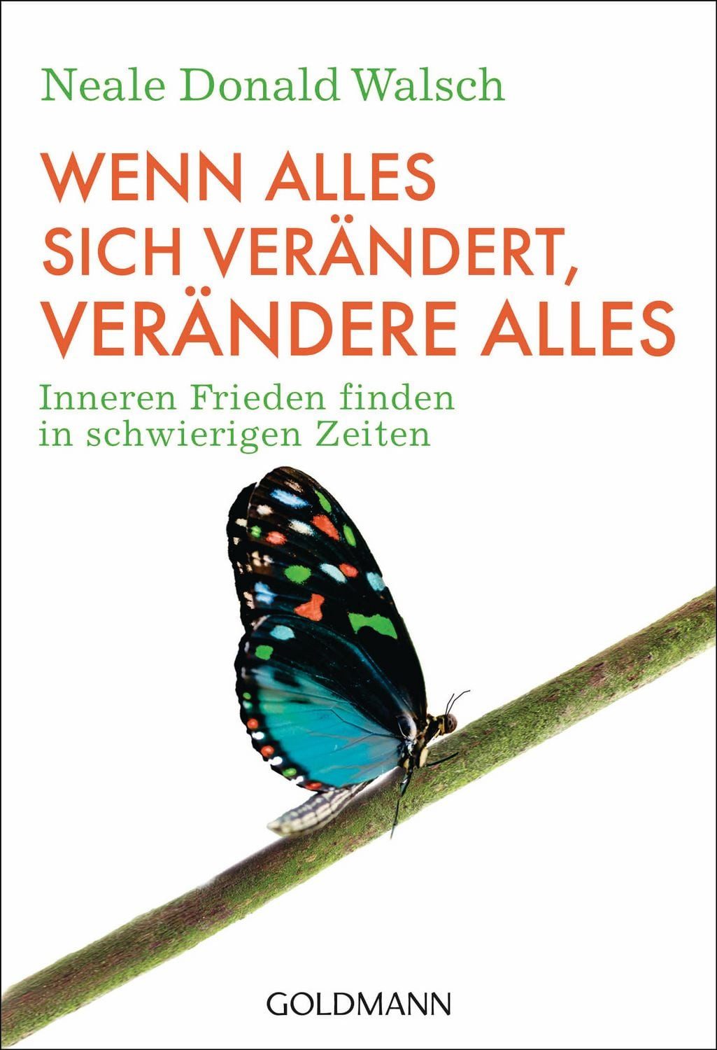 Wenn alles sich verändert, verändere alles / Neale Donald Walsch