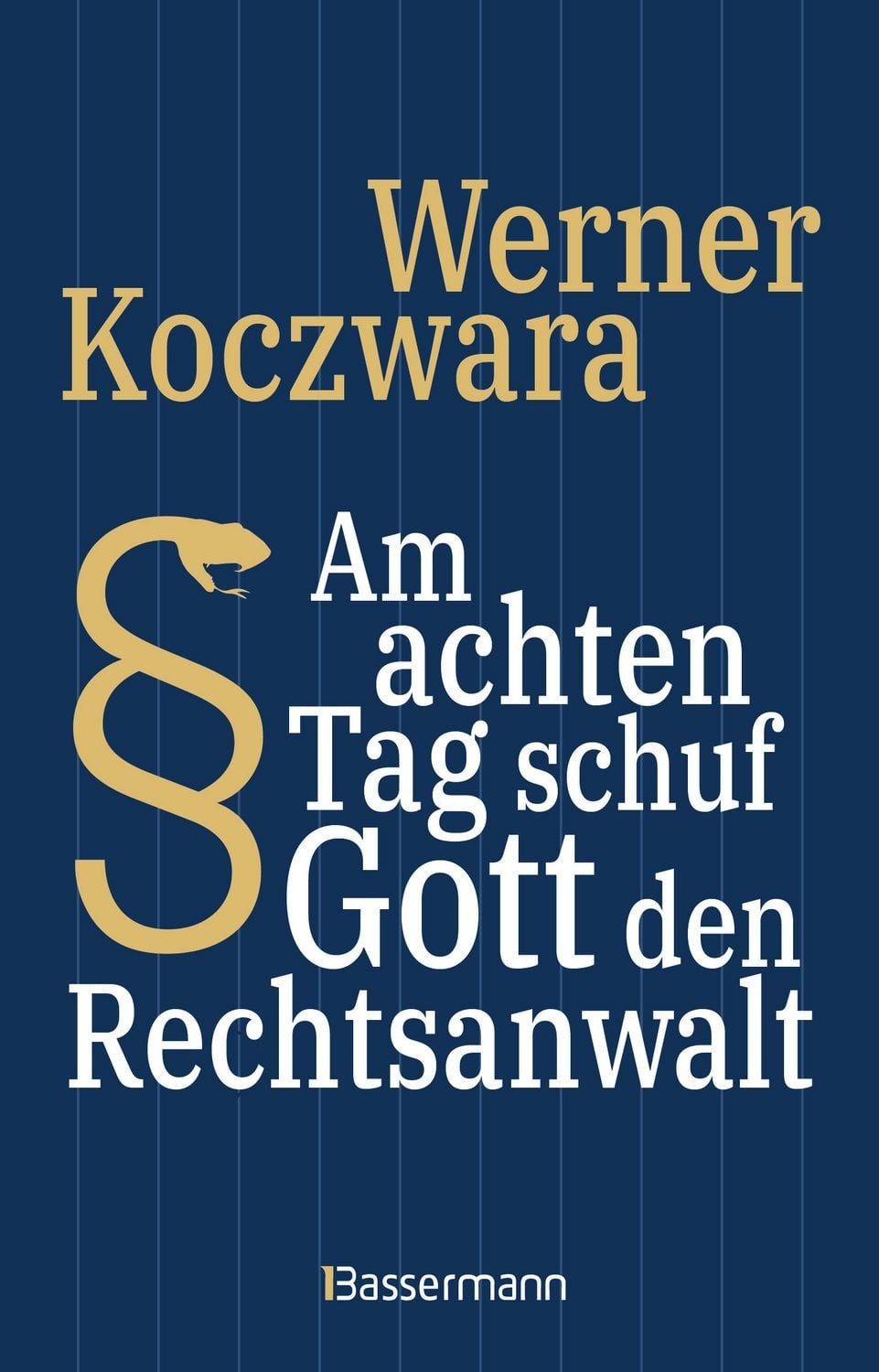 Am achten Tag schuf Gott den Rechtsanwalt - Der SPIEGEL-Bestseller. Se / Werner Koczwara, X