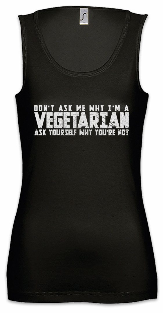 Urban Backwoods Tanktop Don't Ask Me Why I Am Vegetarian Ärmelloses Damen T-Shirt Gardening Garten Satan Heil Vegan