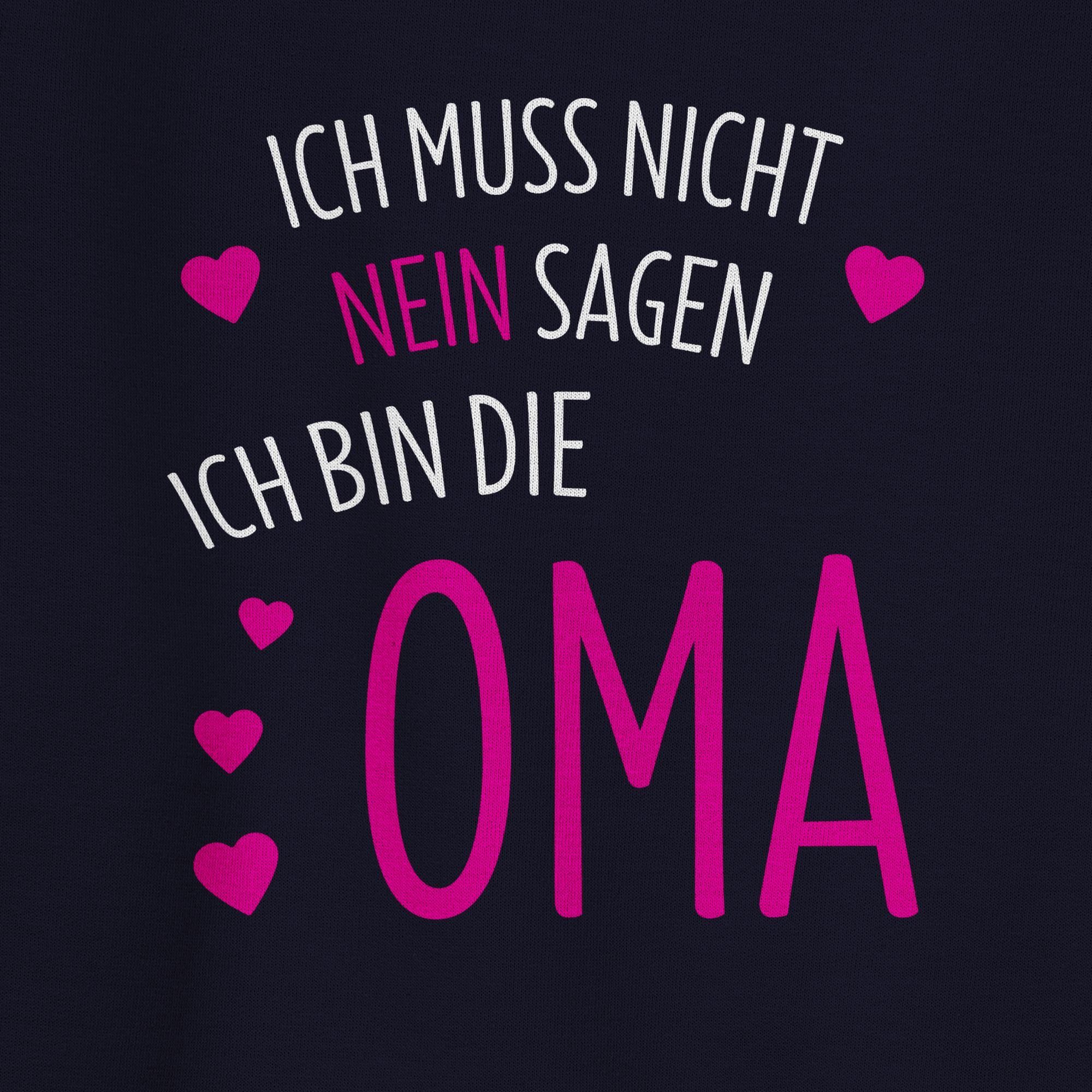 Shirtracer Sweatshirt Ich muss nicht nein sagen ich bin die Oma (1-tlg) Oma Geschenk