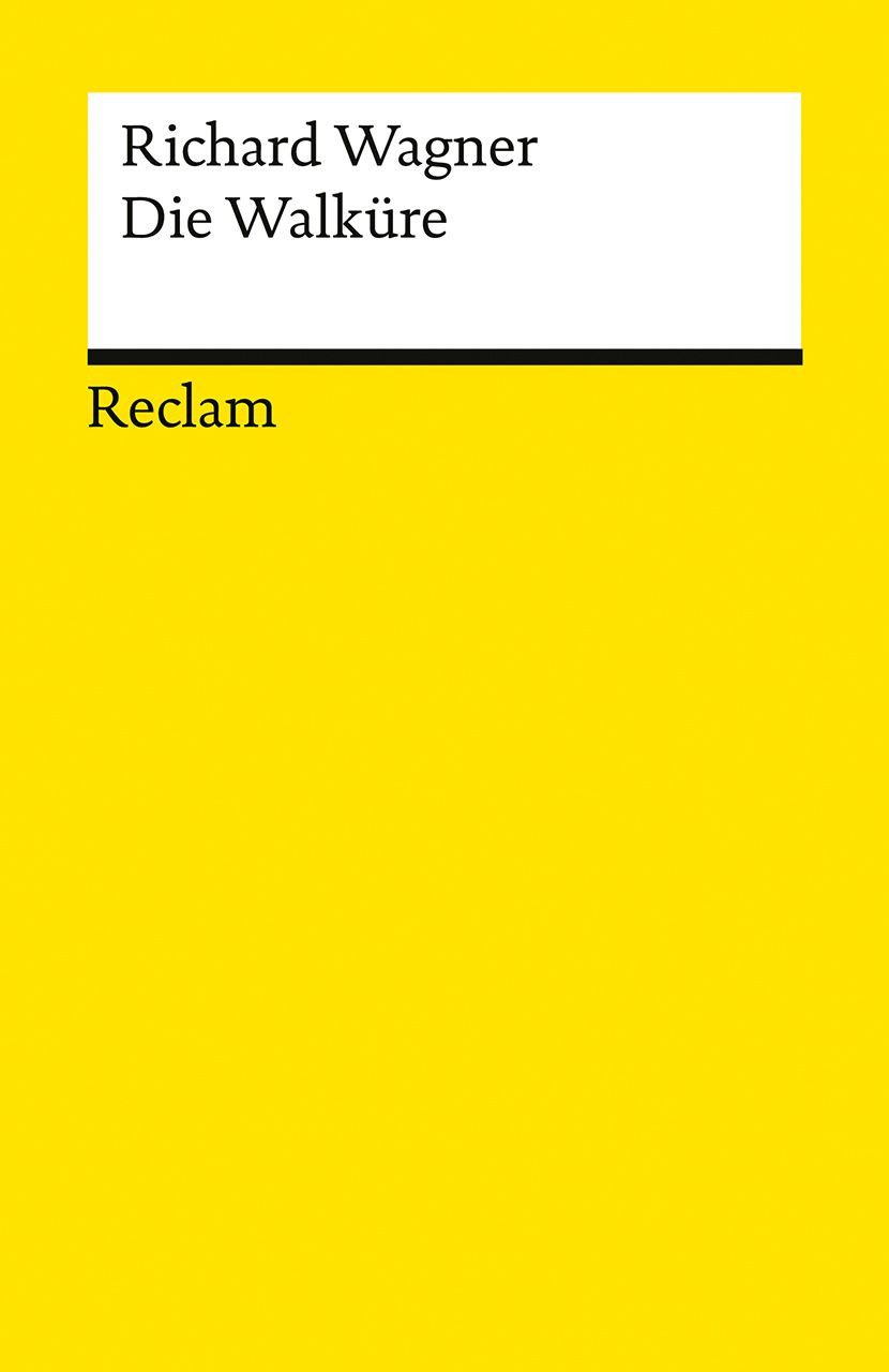 Der Ring des Nibelungen. Erster Tag: Die Walküre / Richard Wagner, Ein Bühnenfestspiel für drei Tage und einen Vorabend. Textbuch mit Varianten der Partitur – Neuausgabe des Opern-Klassikers zum 150-jährigen Jubiläum der Bayreuther Festspiele