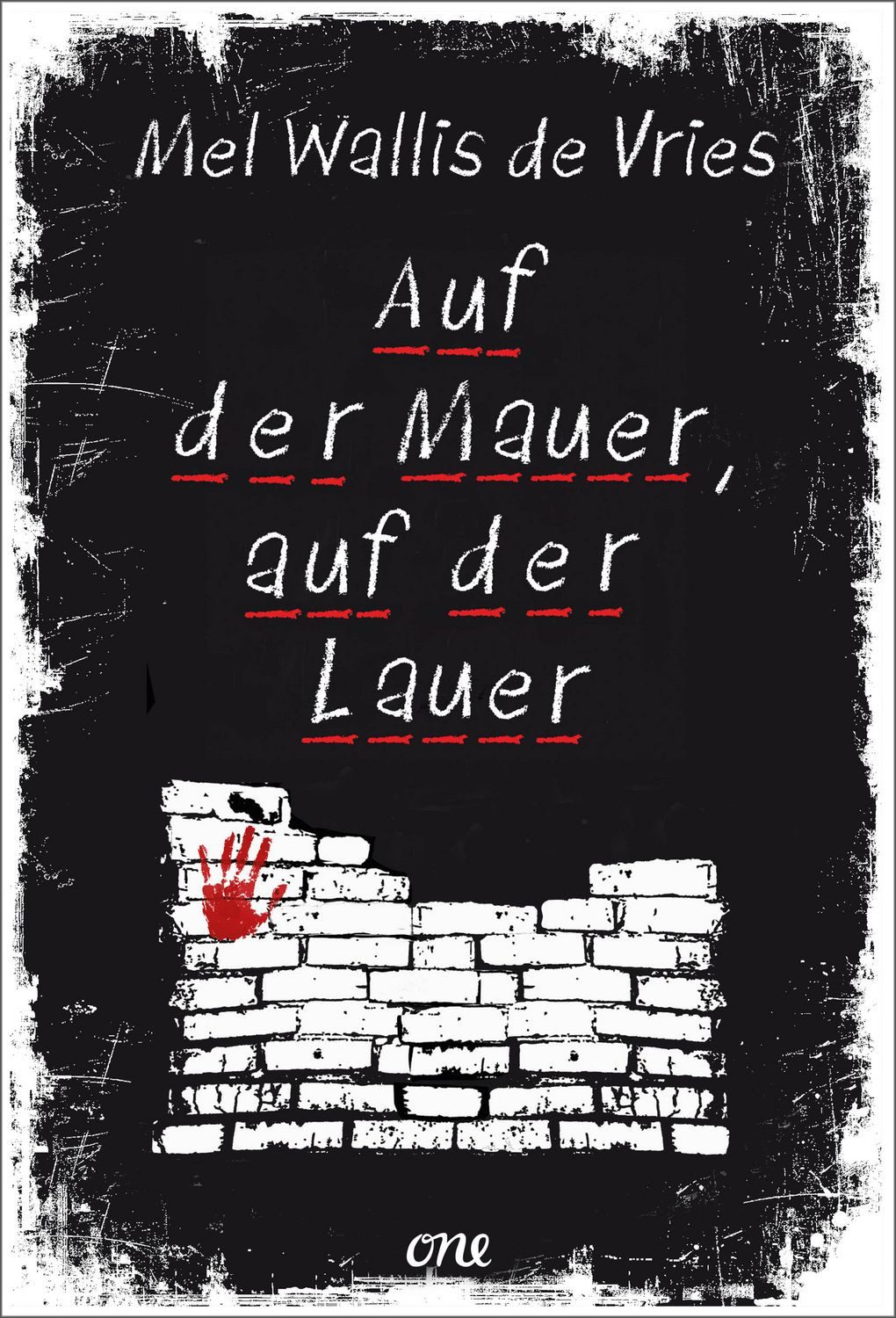 Auf der Mauer, auf der Lauer / Mel Wallis de Vries