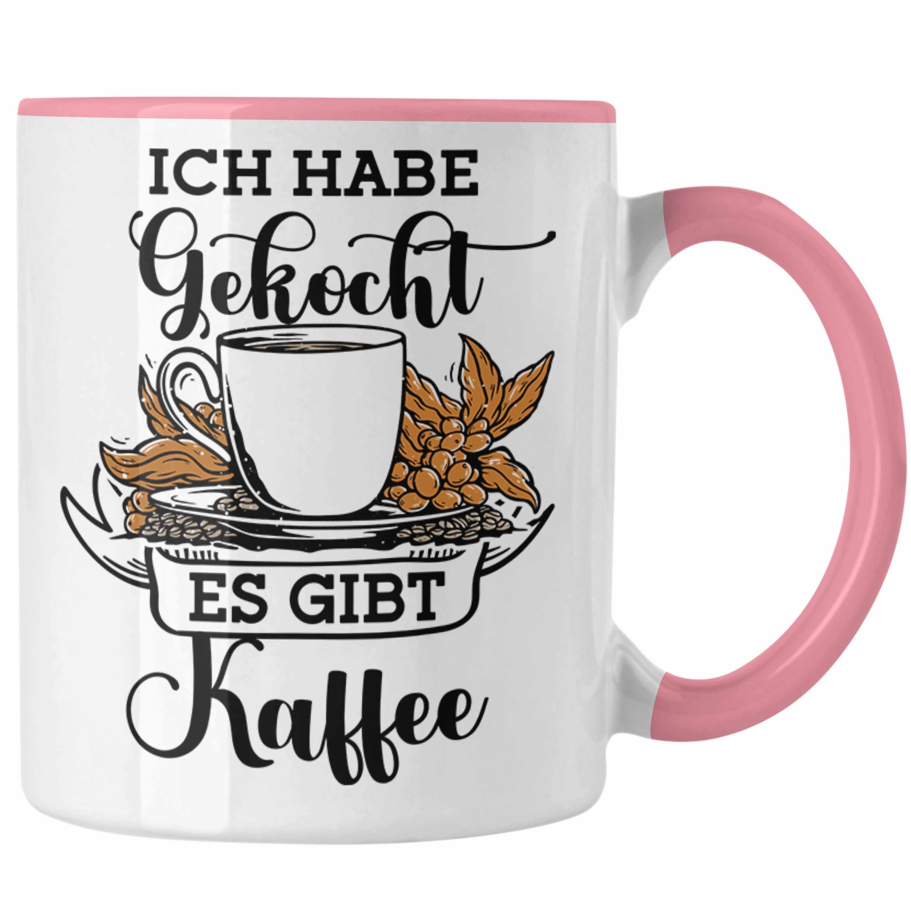 Trendation Tasse Lustige Tasse "Ich Habe Gekocht, Es Gibt Kaffee" Geschenk für Kaffeeli Rosa