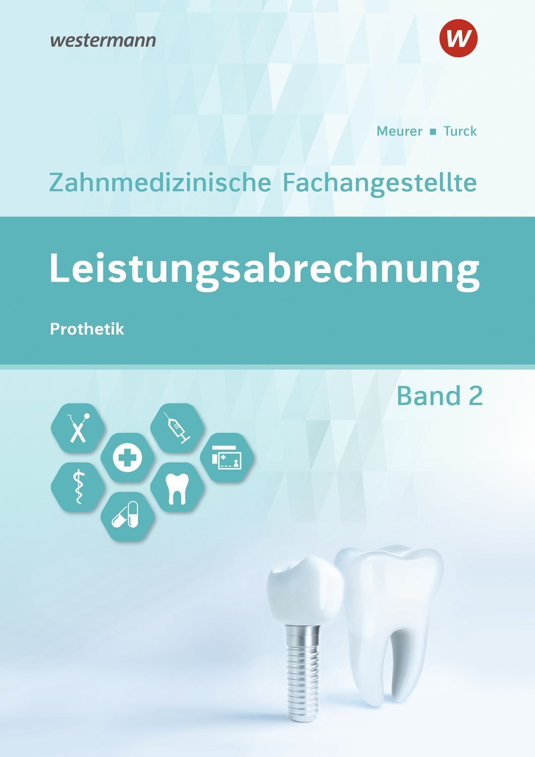 Leistungsabrechnung für die Zahnmedizinische Fachangestellte / Barbara Meurer, Ingrid Turck