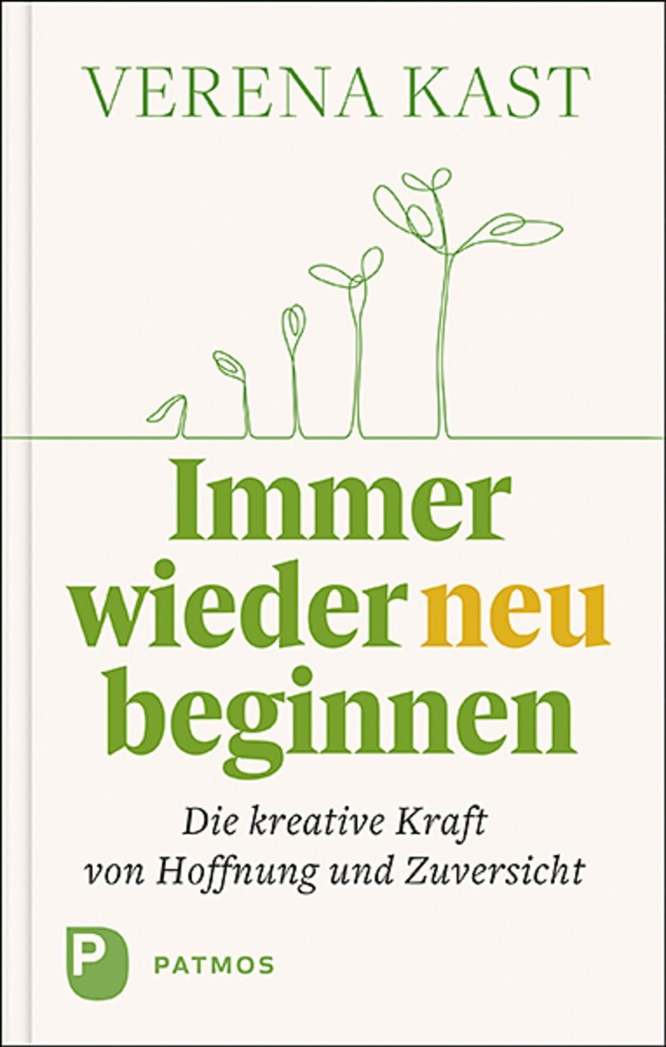 Immer wieder neu beginnen / Verena Kast