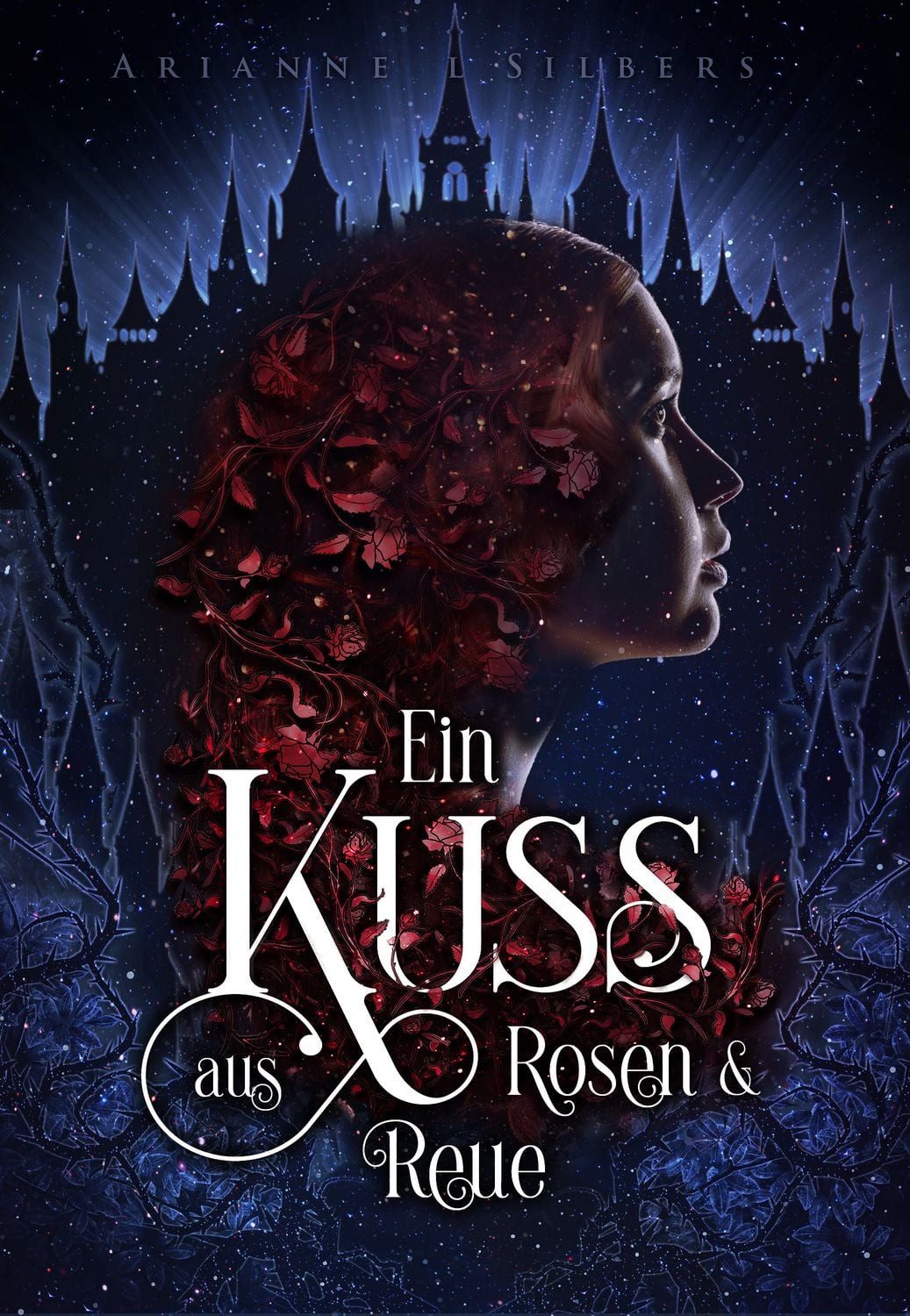 Ein Kuss aus Rosen und Reue / Arianne L. Silbers