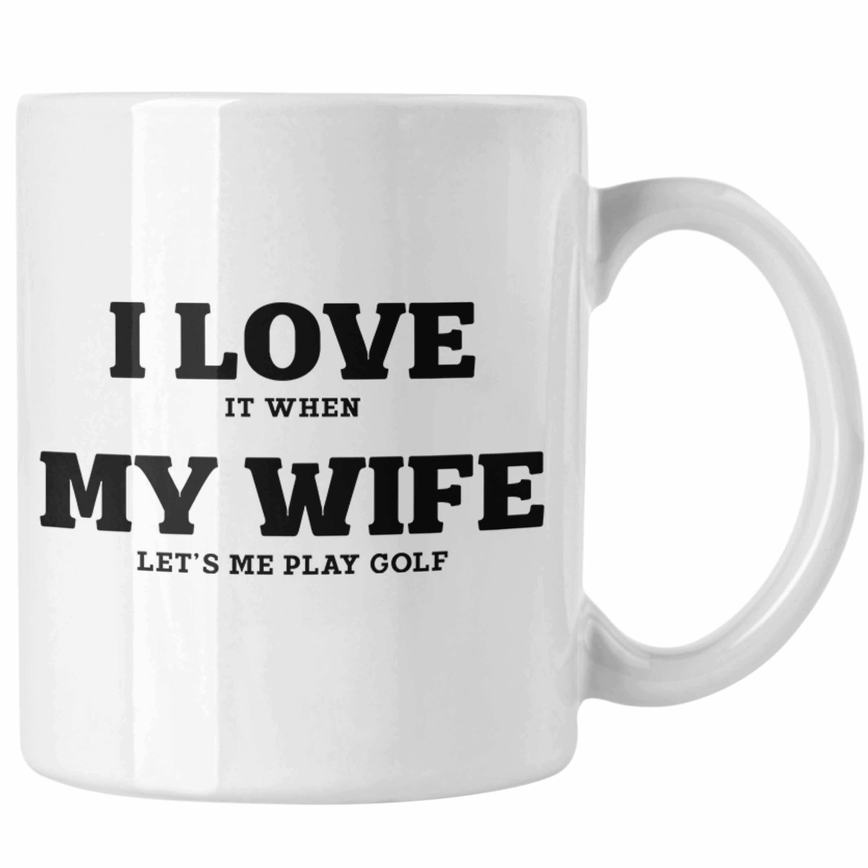 Trendation Tasse Trendation - I love It When My Wife Lets Me Play Golf Tasse Geschenk für Golfspieler Geschenkidee Männer Witzig Golfer Spruch Weiss