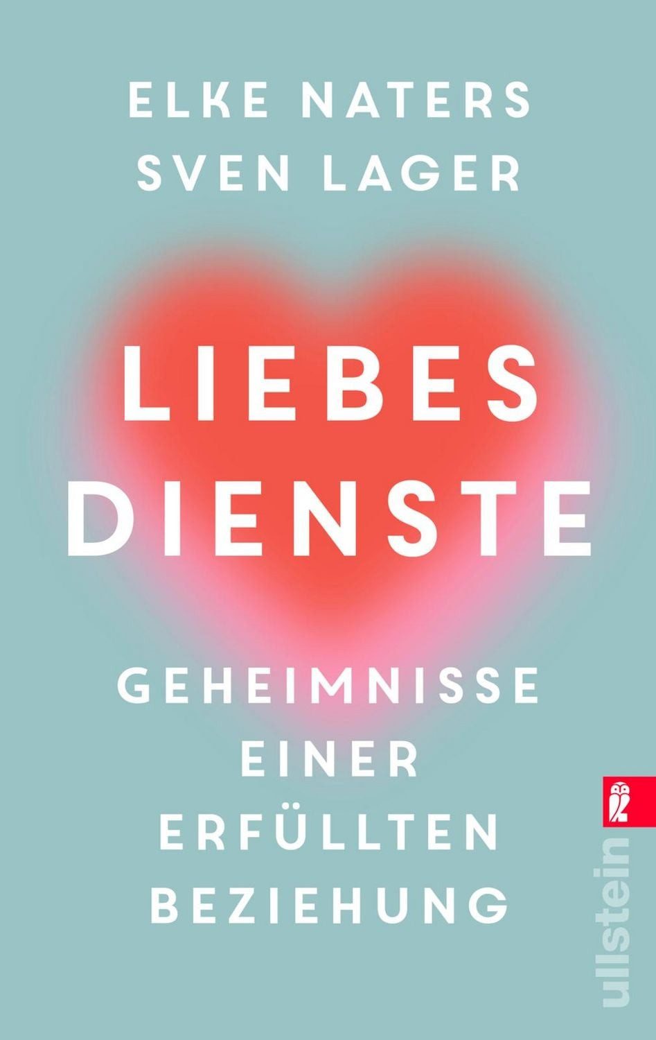Ratgeber Liebesdienste Geheimnisse einer erfüllten Beziehung, Von den Gründern Elke Naters, Sven Lager