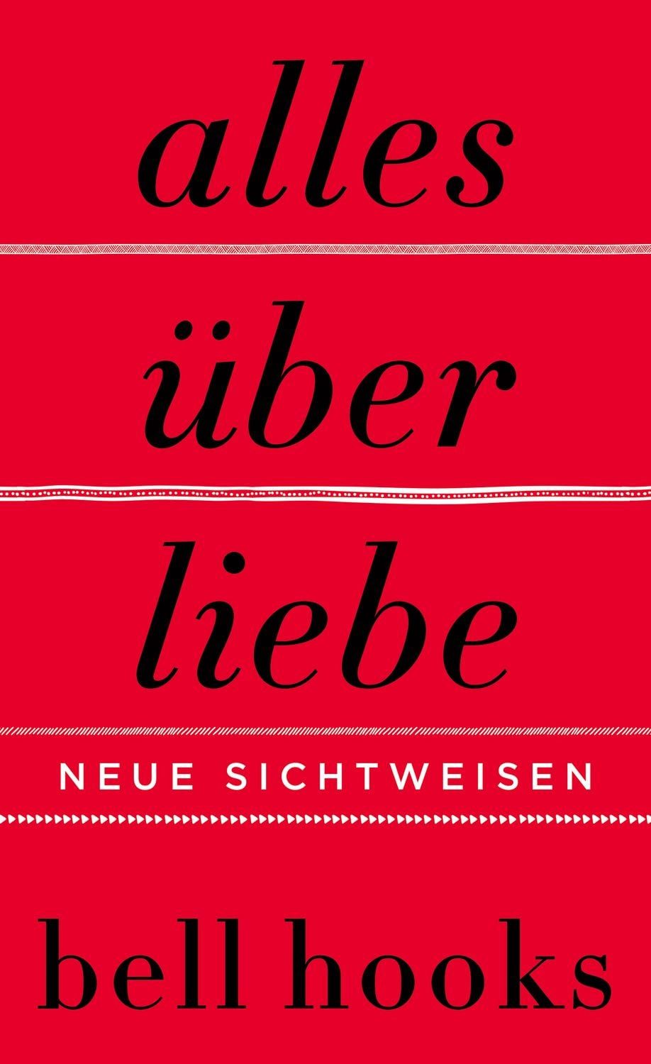 Alles über Liebe. Neue Sichtweisen New York Times-BESTSELLER, Deutsch / Bell hooks, X