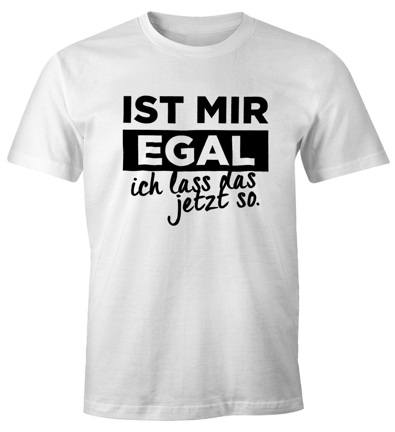 MoonWorks Print-Shirt Herren T-Shirt mit Spruch Ist mir Egal ich lass das jetzt so Fun-Shirt Moonworks® mit Print