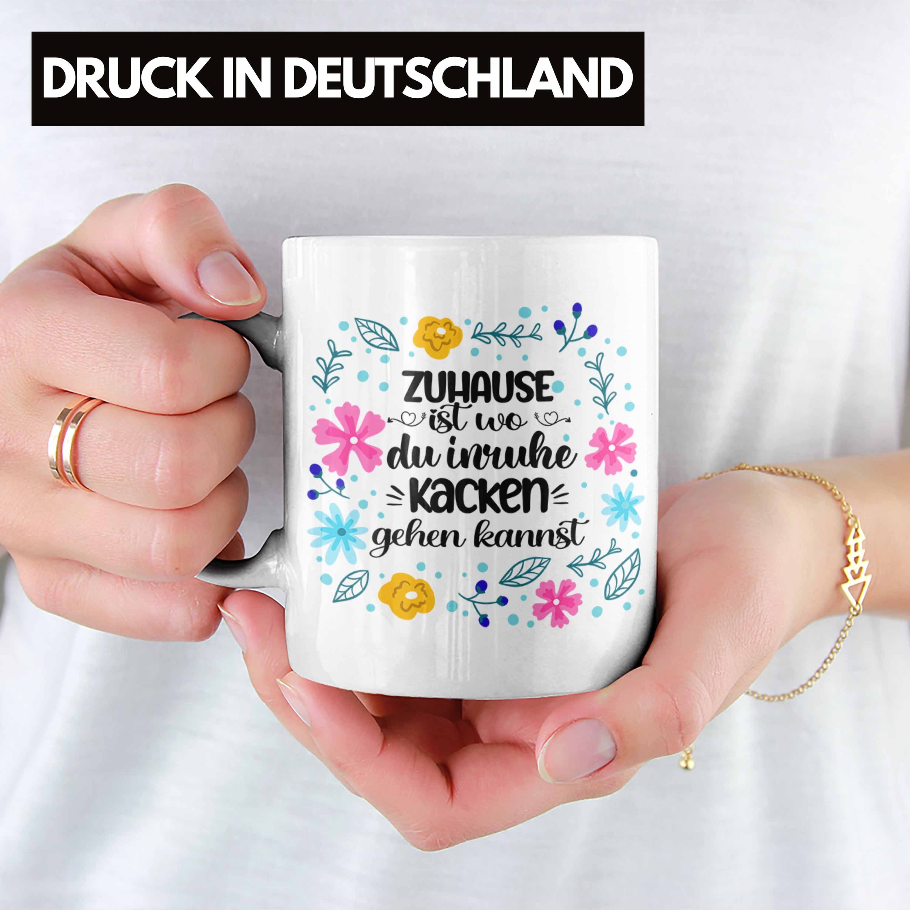 Freundin Inruhe Kacken Kannst Geschenk - Einzug Geschenkidee Umzug Gehen Trendation Weiss Trendation Tasse Tasse Wo Du Zuhause Ist