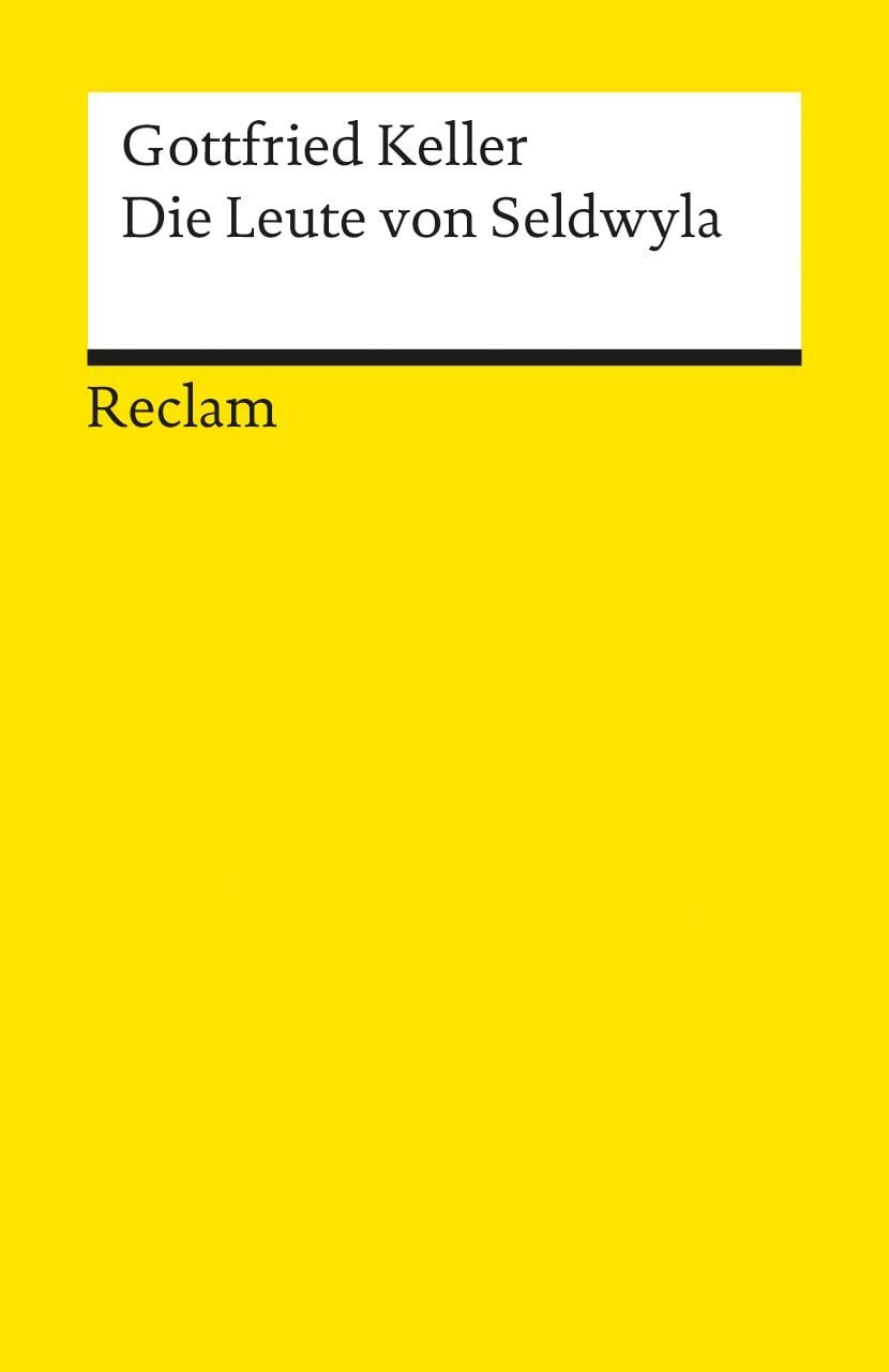 Die Leute von Seldwyla. Erzählungen / Gottfried Keller, Textausgabe mit editorischer Notiz, Anmerkungen/Worterklärungen, Literaturhinweisen und Nachwort