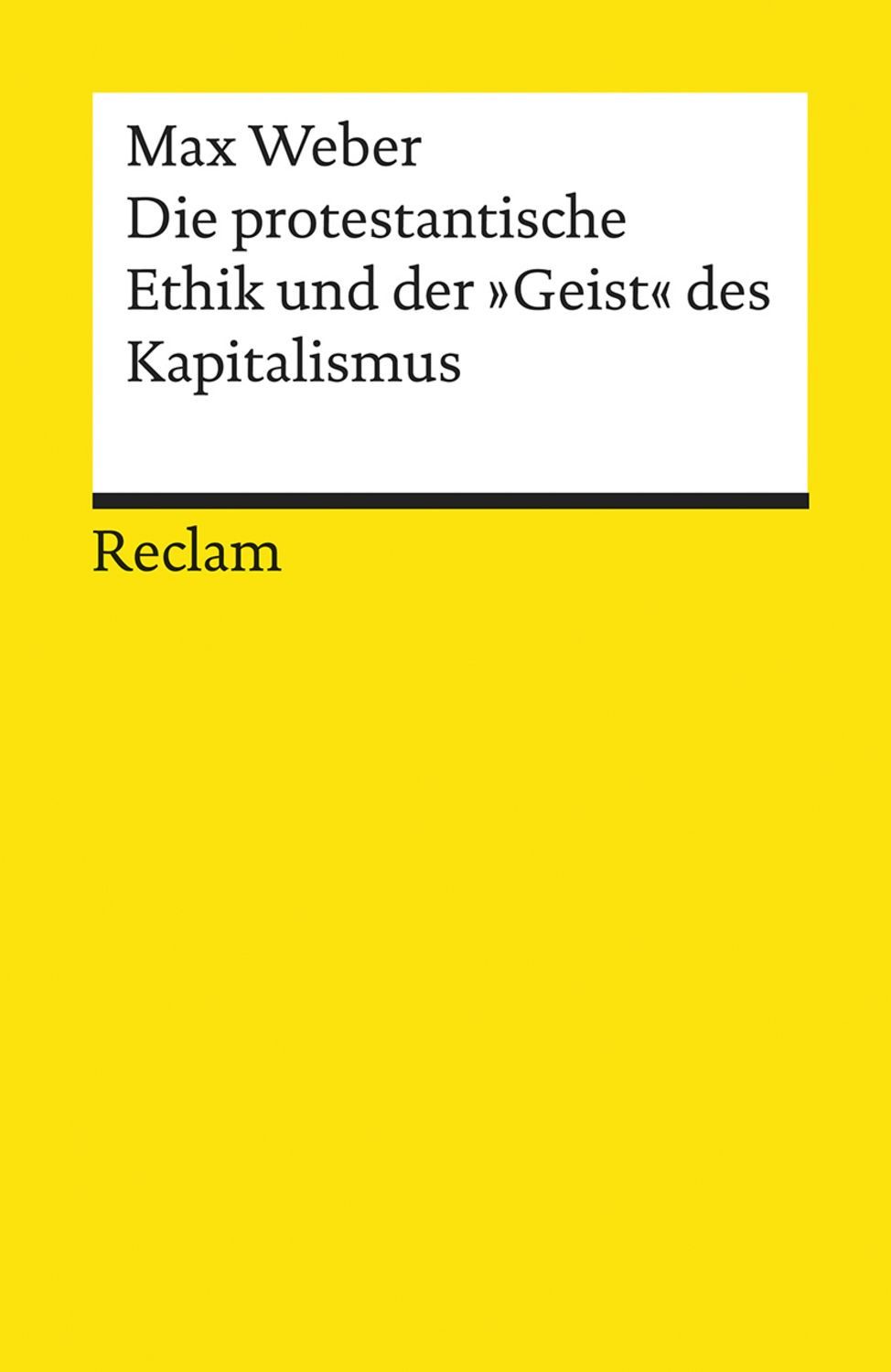 Die protestantische Ethik und der »Geist« des Kapitalismus / Max Weber