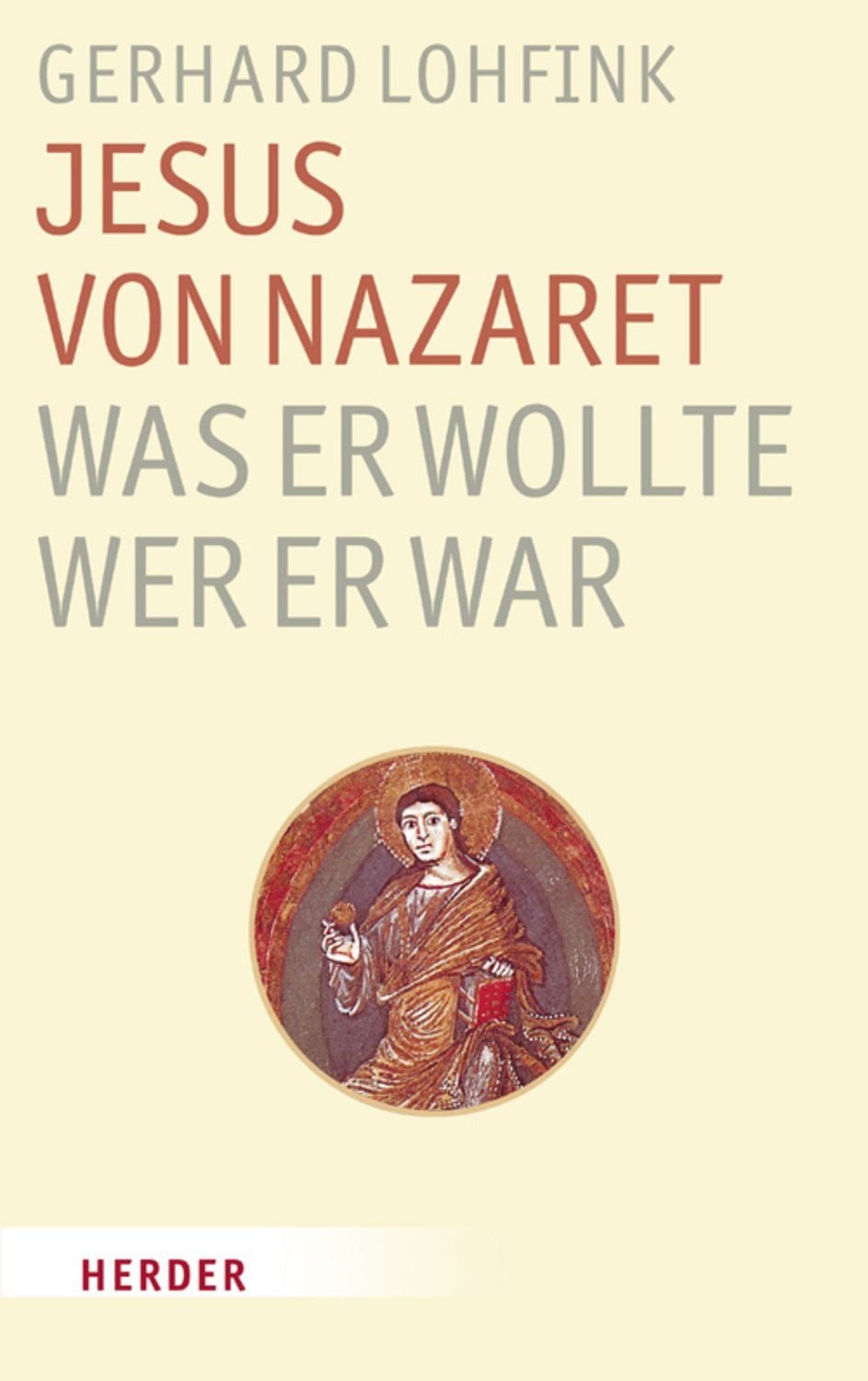 Jesus von Nazaret - Was er wollte, wer er war / Gerhard Lohfink