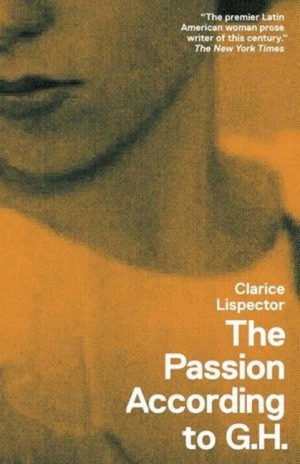 The Passion According to G.H. / Clarice Lispector