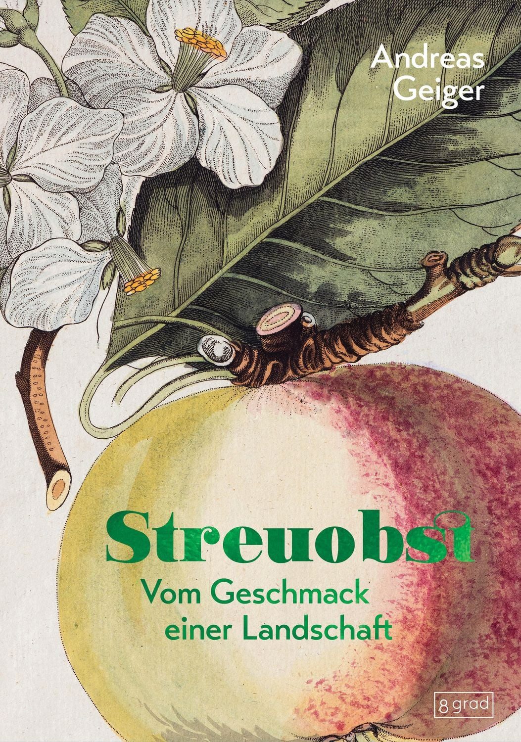 Streuobst / Andreas Geiger, Vom Geschmack einer Landschaft