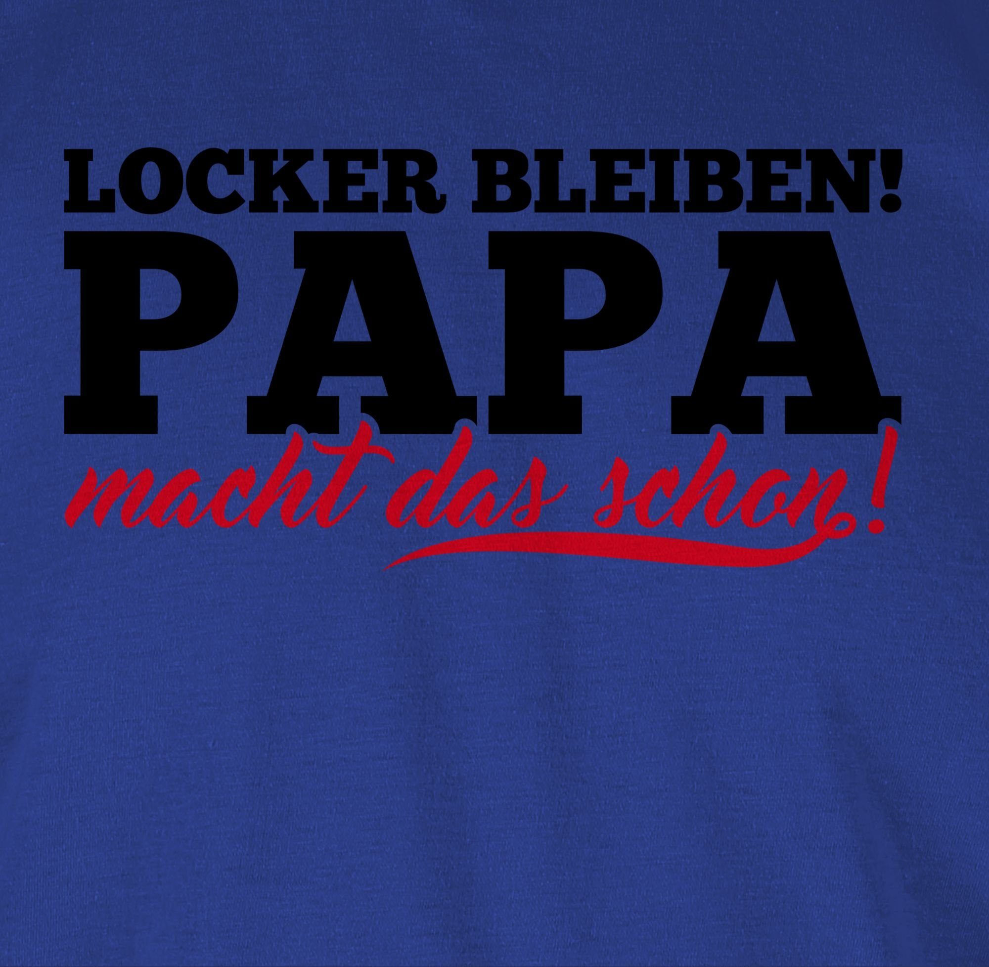 macht Shirtracer T-Shirt schon bleiben Geschenk das Papa Royalblau Papa Locker 3 Vatertag für