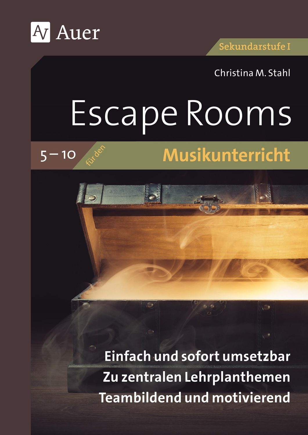 Escape Rooms für den Musikunterricht 5-10 Einfach und sofort umsetzbar / Christina M. Stahl, Einfach und sofort umsetzbar. Zu zentralen Lehrplanthemen. Teambildend und motivierend. (5. bis 10. Klasse), X