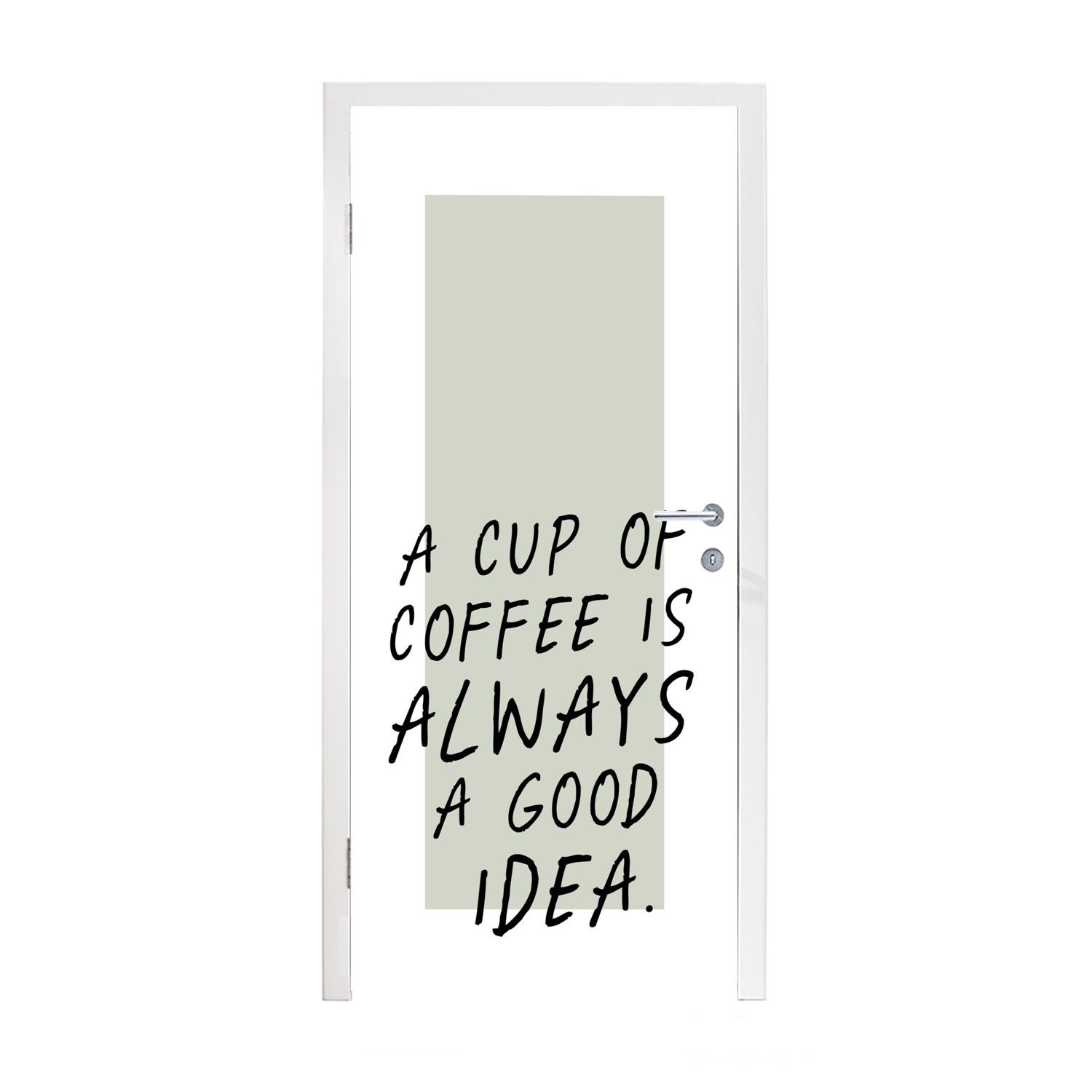 MuchoWow Türtapete Sprichwörter - Kaffee - Eine Tasse Kaffee ist immer eine gute Idee -, Matt, bedruckt, (1 St), Fototapete für Tür, Türaufkleber, 75x205 cm