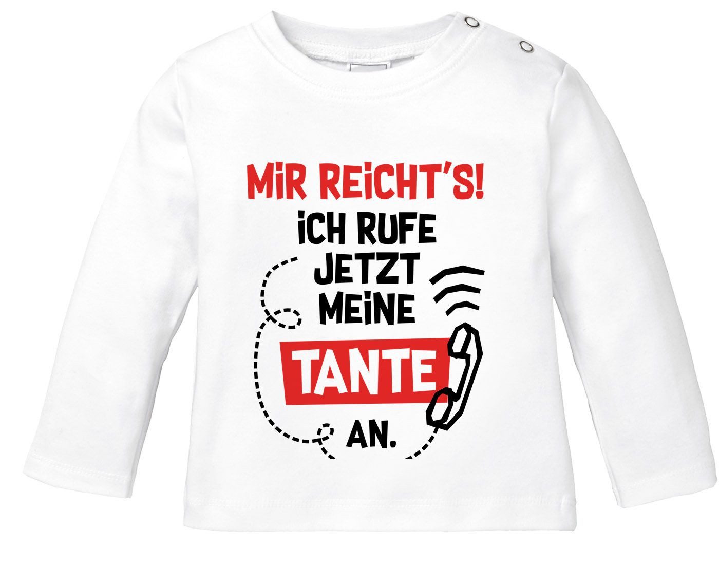 Rundhalsshirt Baby Langarm-Shirt mit Spruch Tante lustig Mir reichts ich rufe jetzt