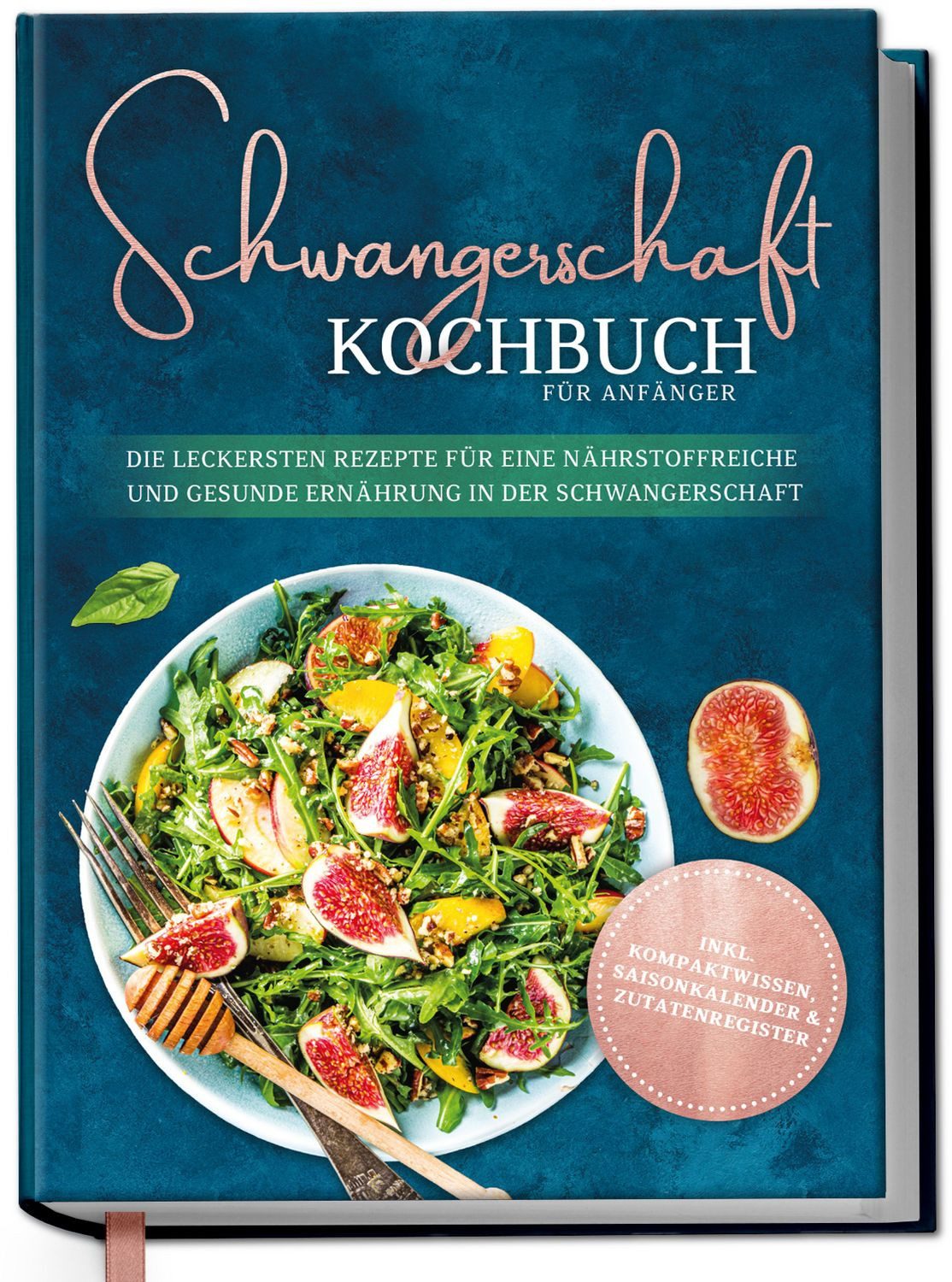 Schwangerschaft Kochbuch für Anfänger: Die leckersten Rezepte für eine / Ann-Kristin Schau