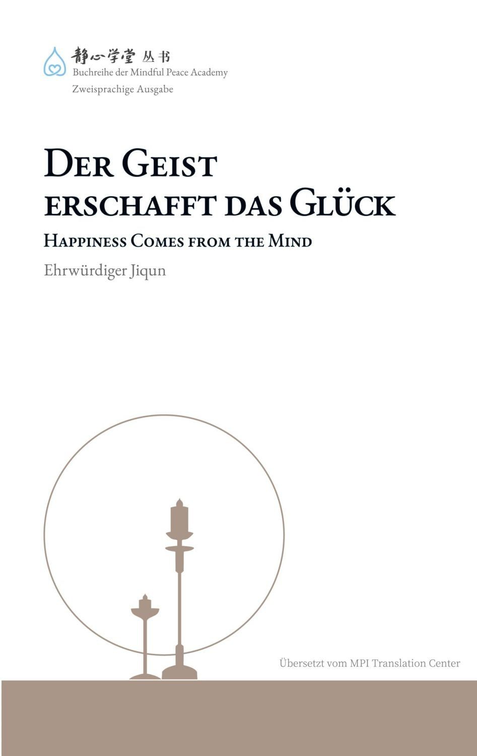 Der Geist erschafft das Glück / Ehrwürdiger Jiqun