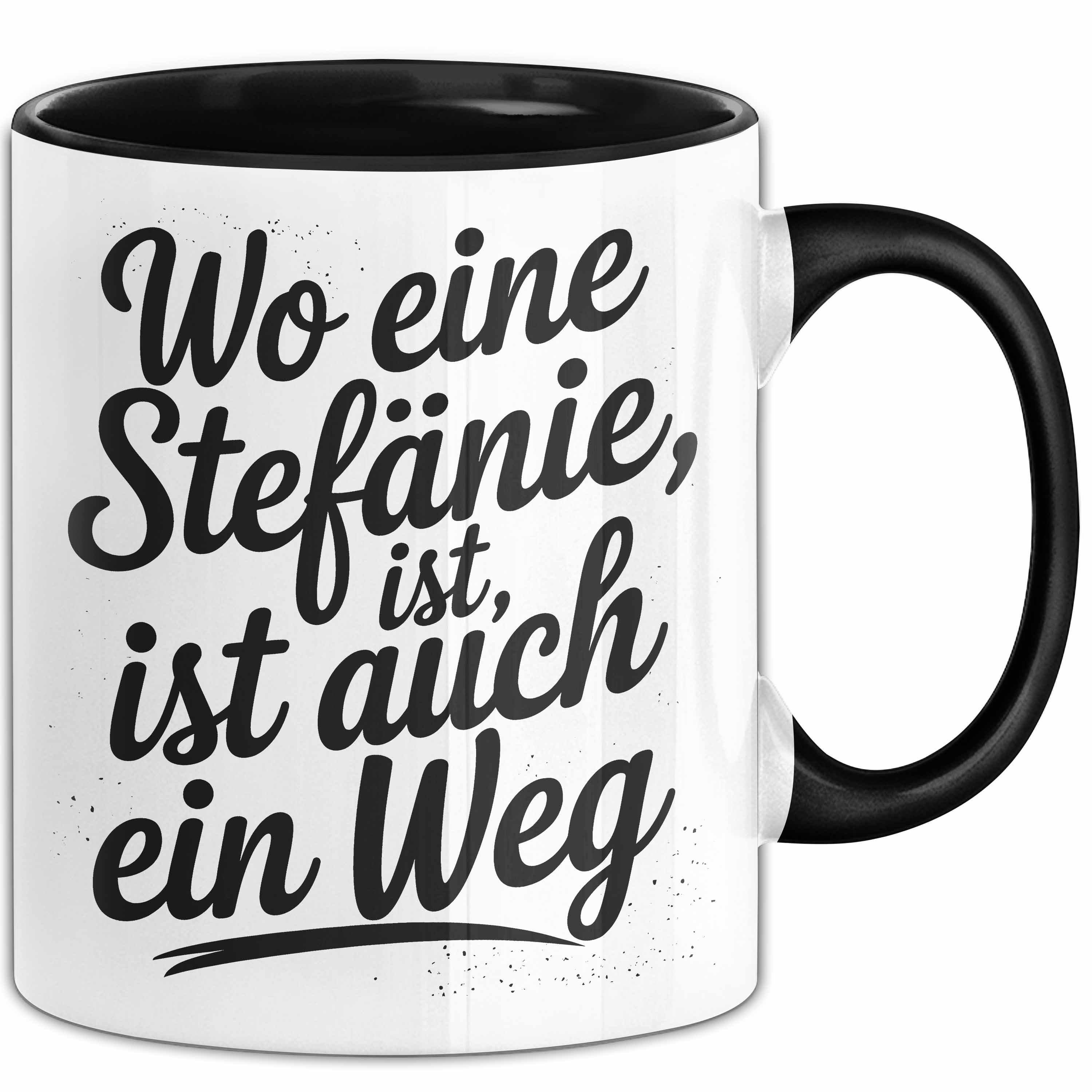 Trendation Tasse Stefanie Tasse Geschenk Wo Eine Stefanie Ist Ist Auch Ein Weg Geschenk, Keramik