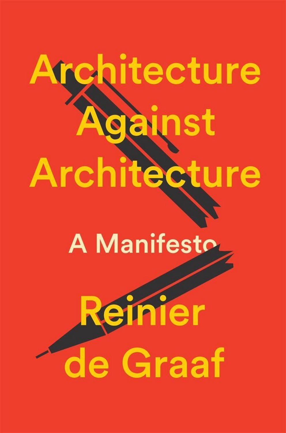 Architecture Against Architecture / Reinier de Graaf