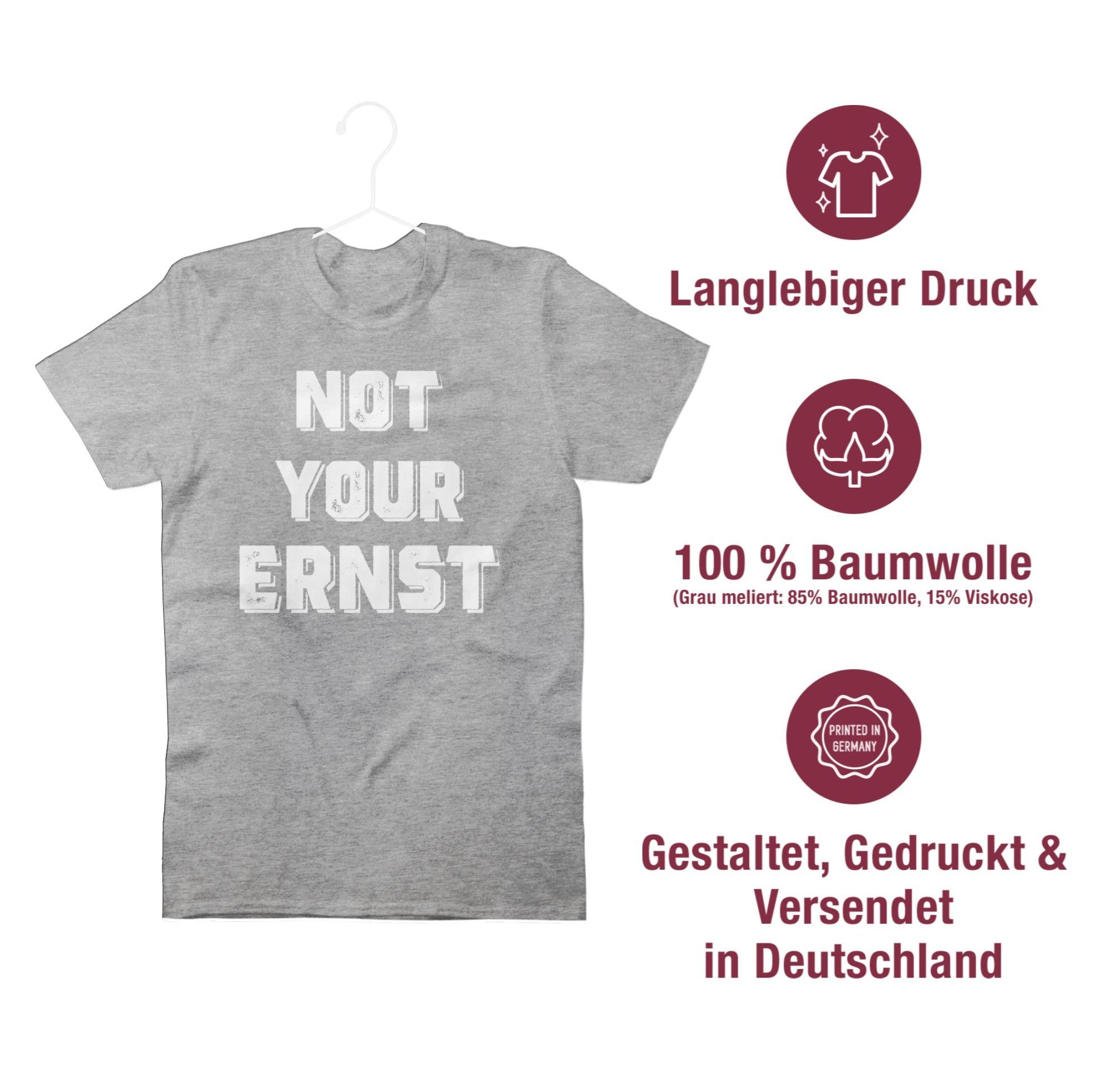 Statement T-Shirt Ernst Sprüche Spruch Not 3 Shirtracer Weiß your Grau mit meliert