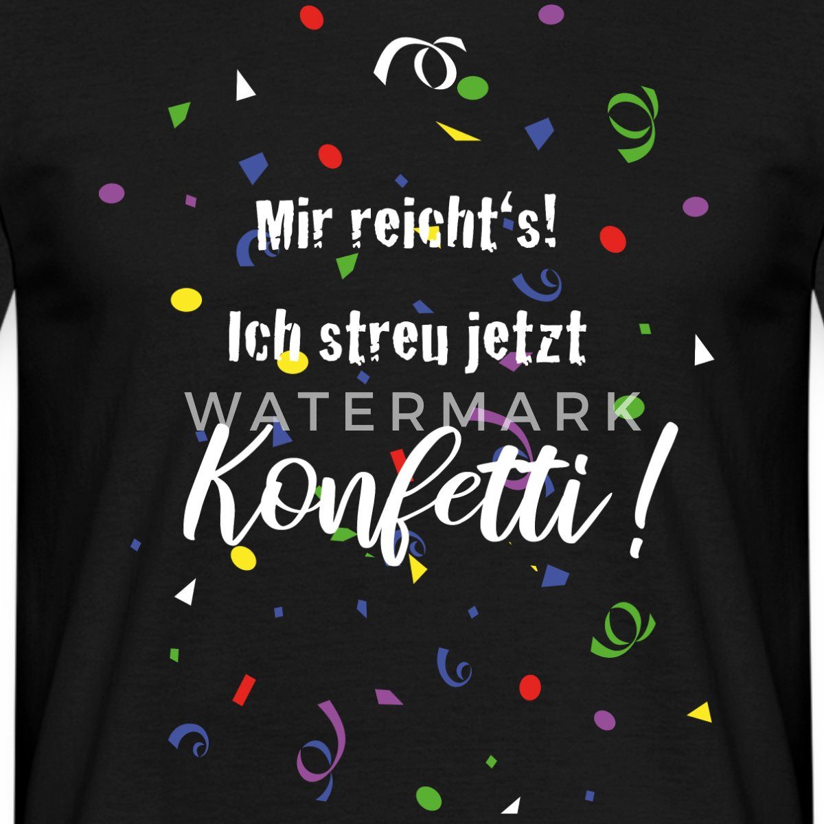 Spreadshirt T-Shirt Mir Reicht's - Ich streu jetzt Konfetti Fasching Outfit günstig online kaufen