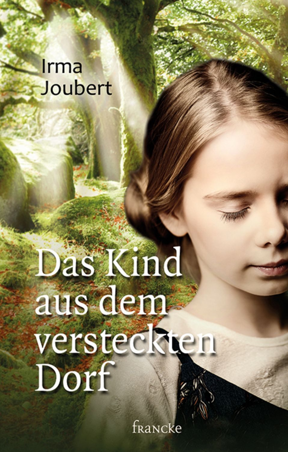 Das Kind aus dem versteckten Dorf / Irma Joubert
