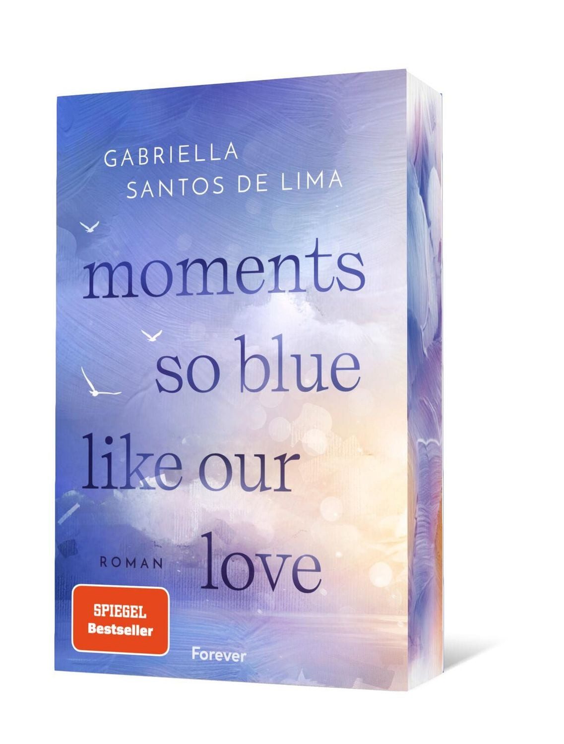 Moments So Blue Like Our Love / Gabriella Santos de Lima, Roman, Der Auftakt der herzzerbrechenden New-Adult-Dilogie der SPIEGEL-Bestsellerautorin, SPIEGEL-Bestseller