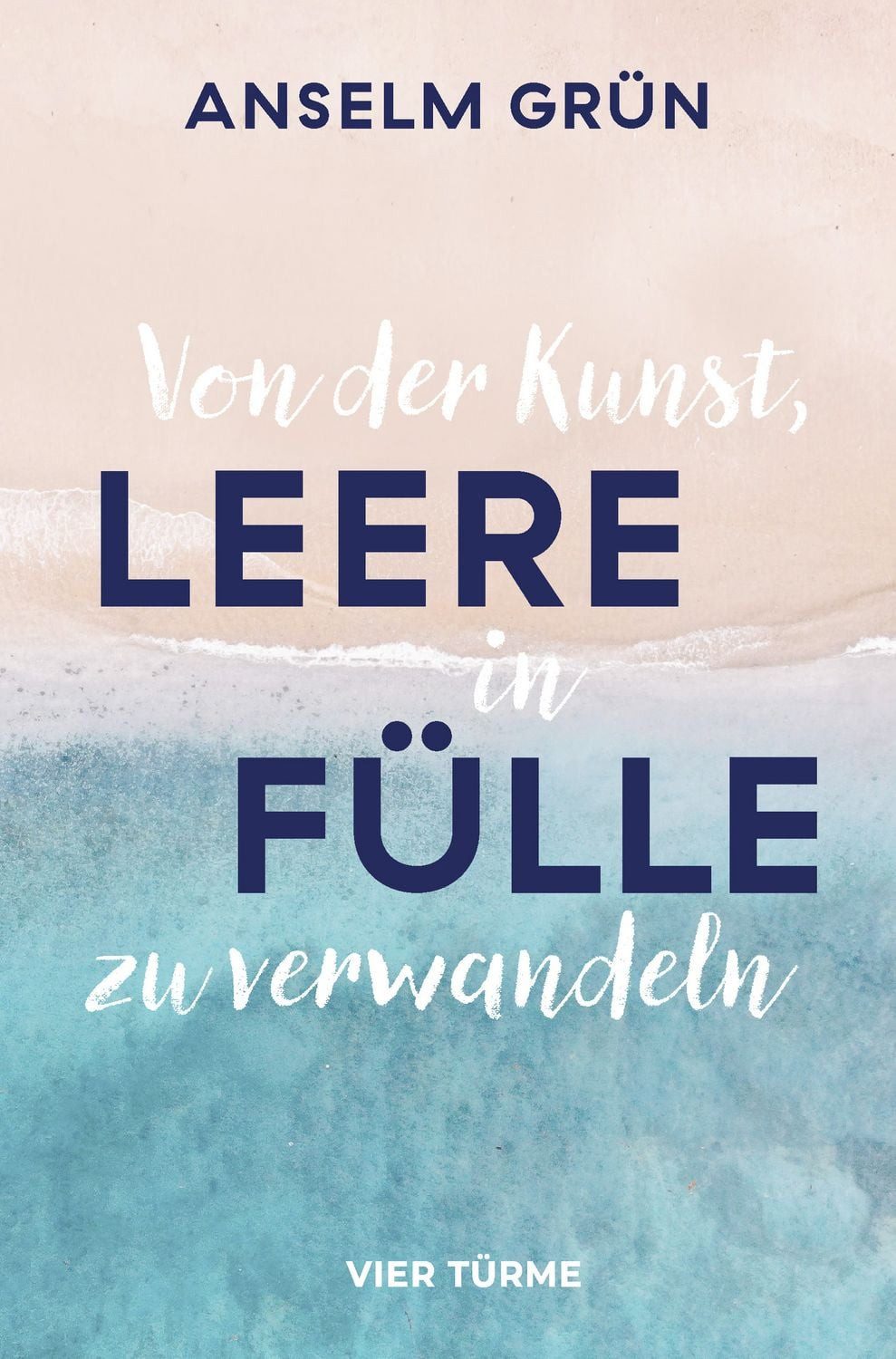 Von der Kunst, Leere in Fülle zu verwandeln / Anselm Grün