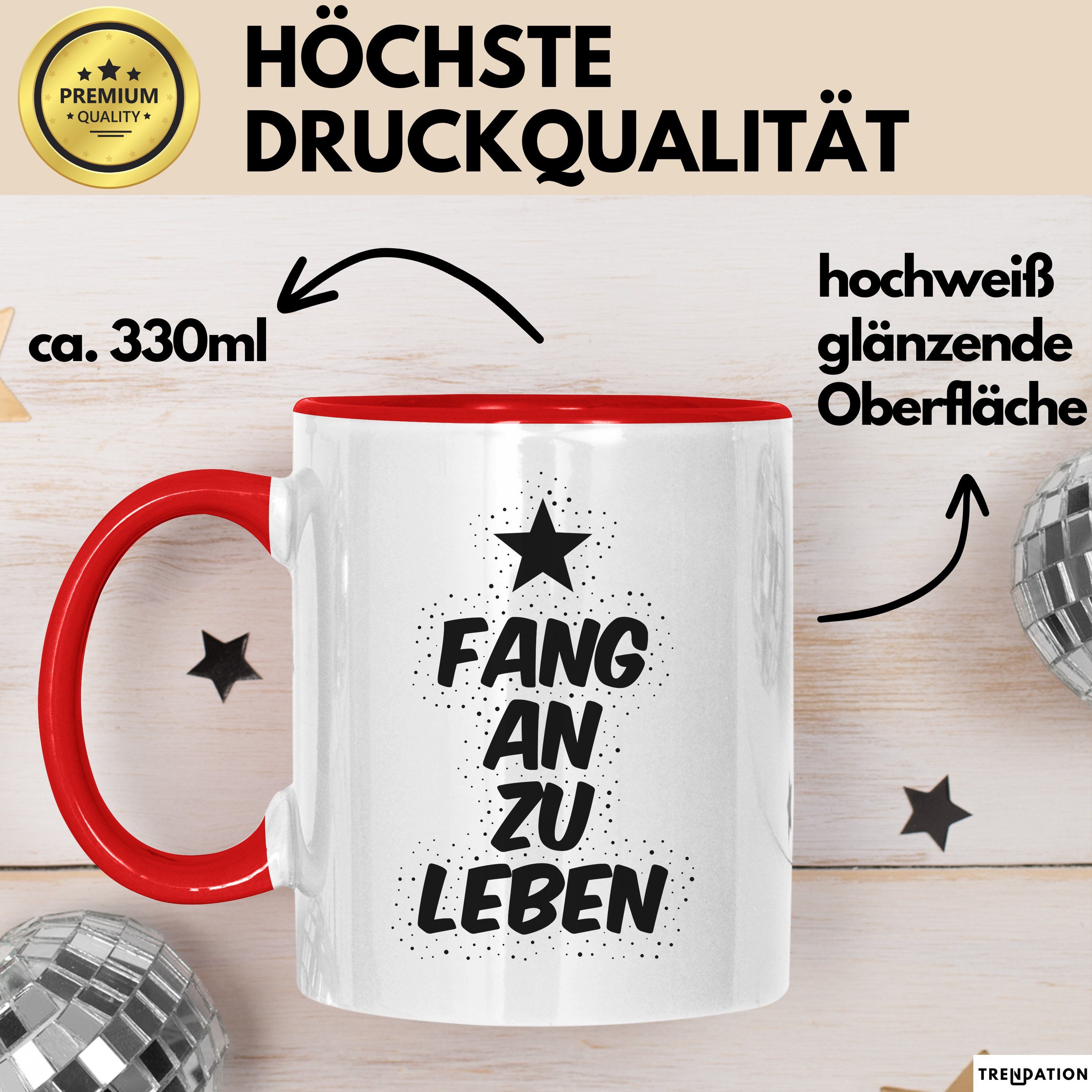 Trendation Tasse Fang an zu leben Tasse mit Spruch Geschenk Freundin, Keramik