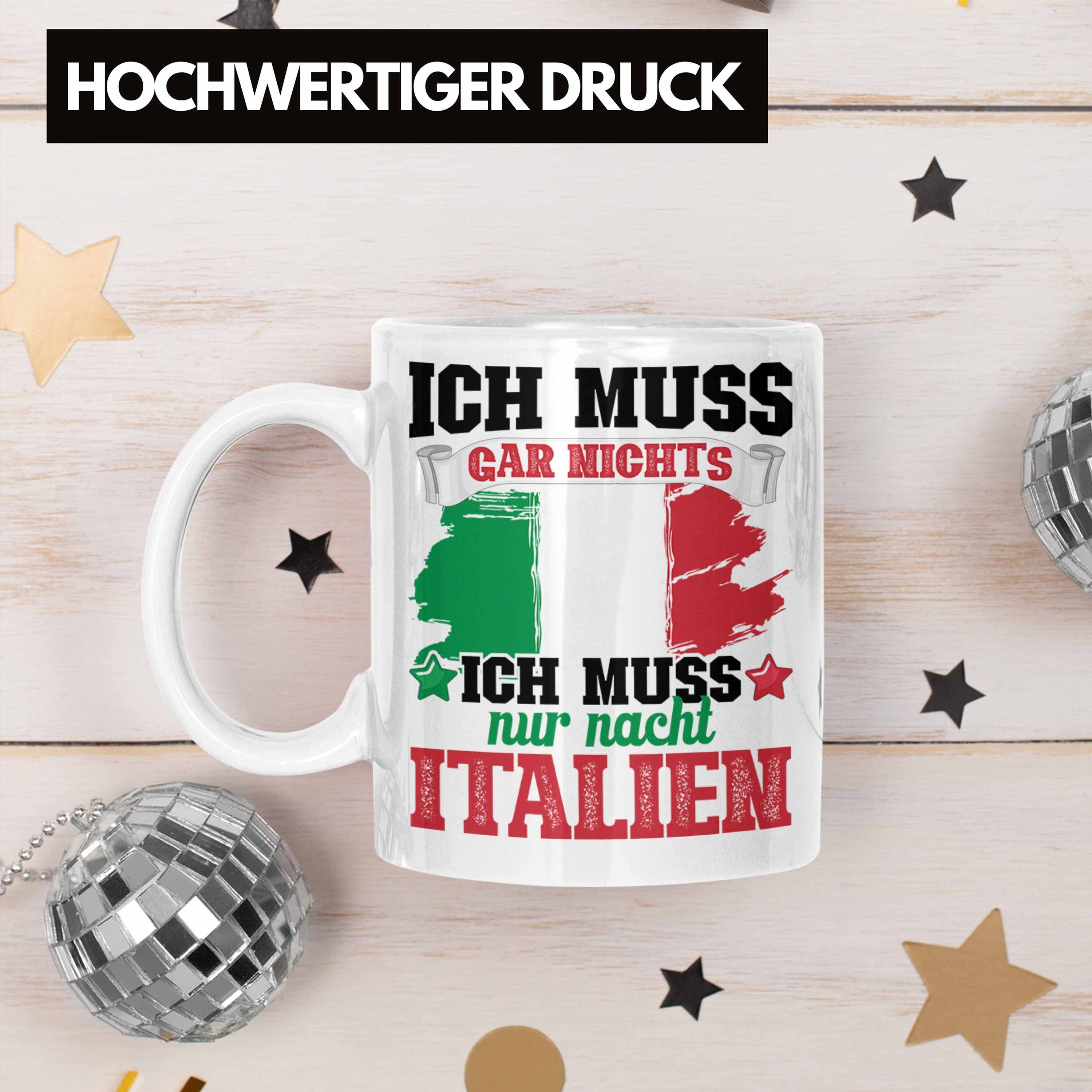 Trendation Ich Muss Italien Ich Gar Tasse Nach Nur Muss Nix Tasse Weiss