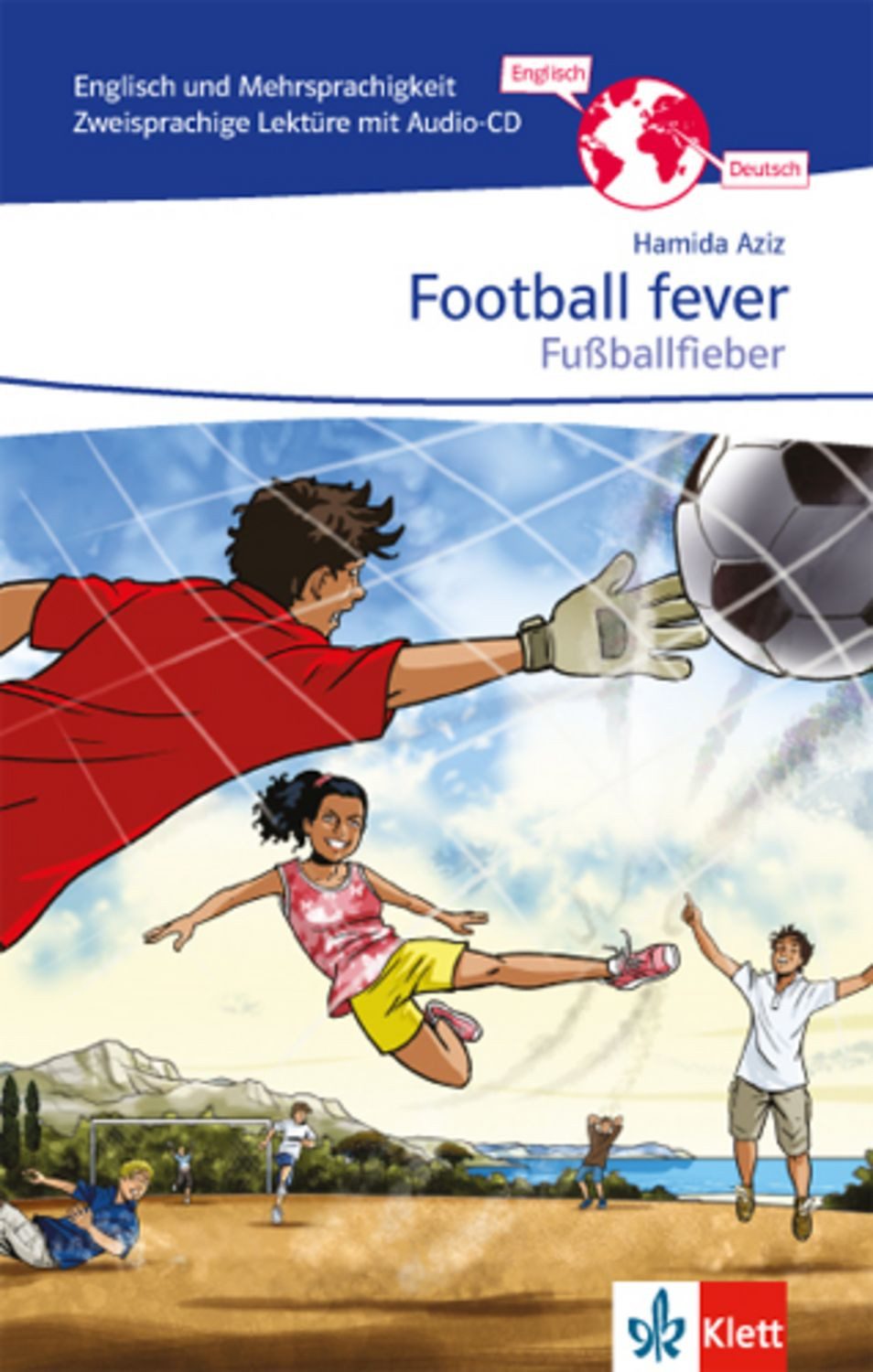 Football Fever - Fußballfieber. Zweisprachige Lektüre Englisch-Deutsch / Hamida Aziz